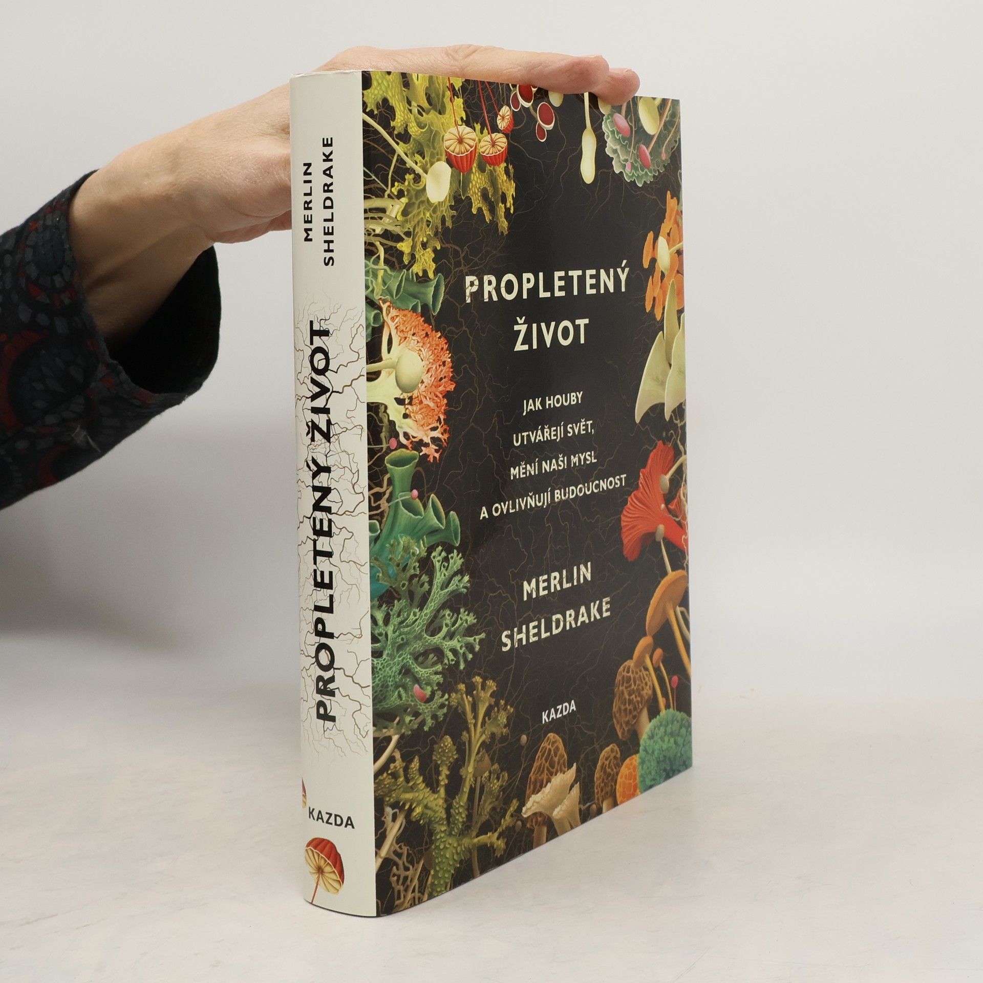 Propletený život. Jak houby utvářejí svět, mění naši mysl a ovlivňují budoucnost