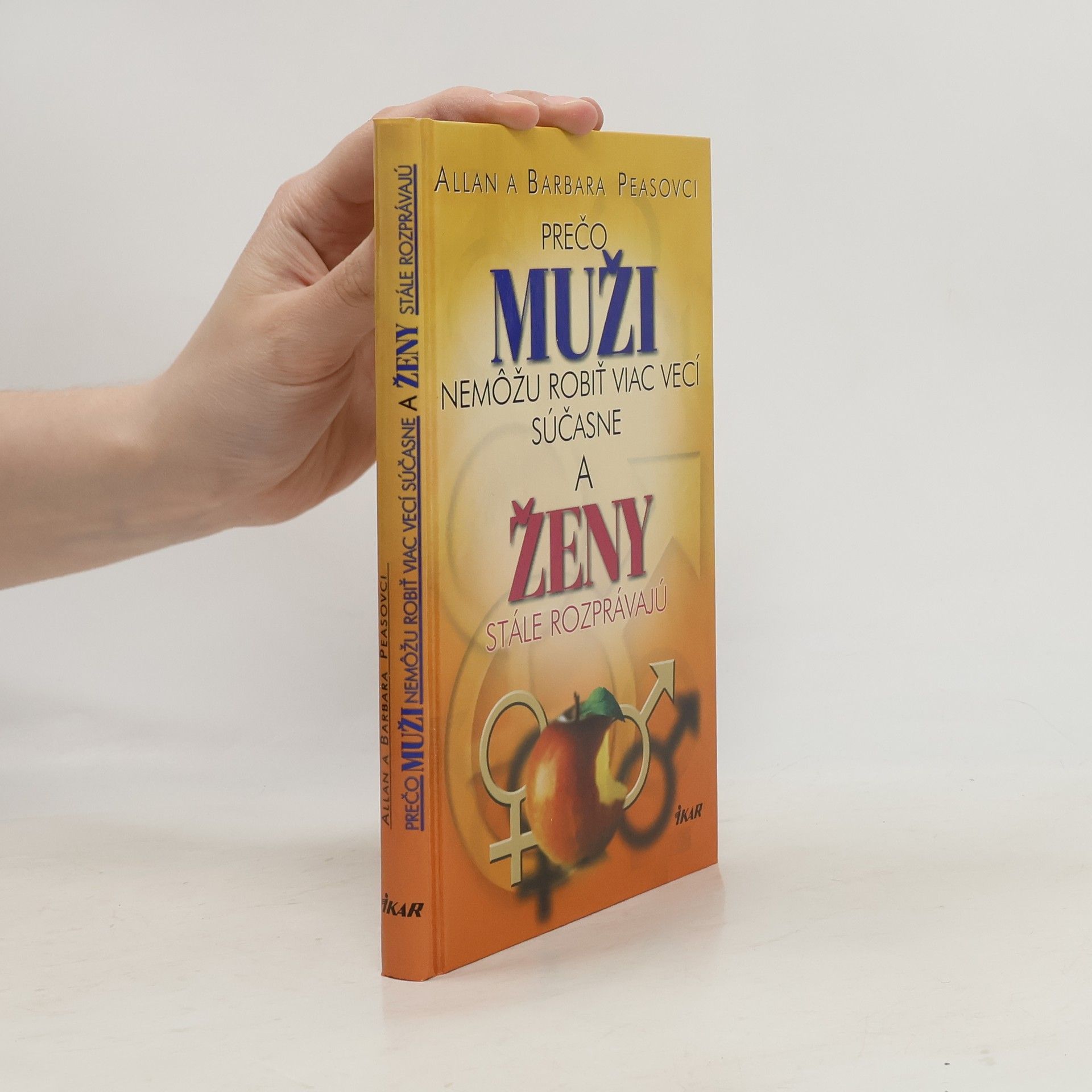 Allan Pease Prečo muži nemôžu robiť viac vecí súčasne a ženy stále rozprávajú