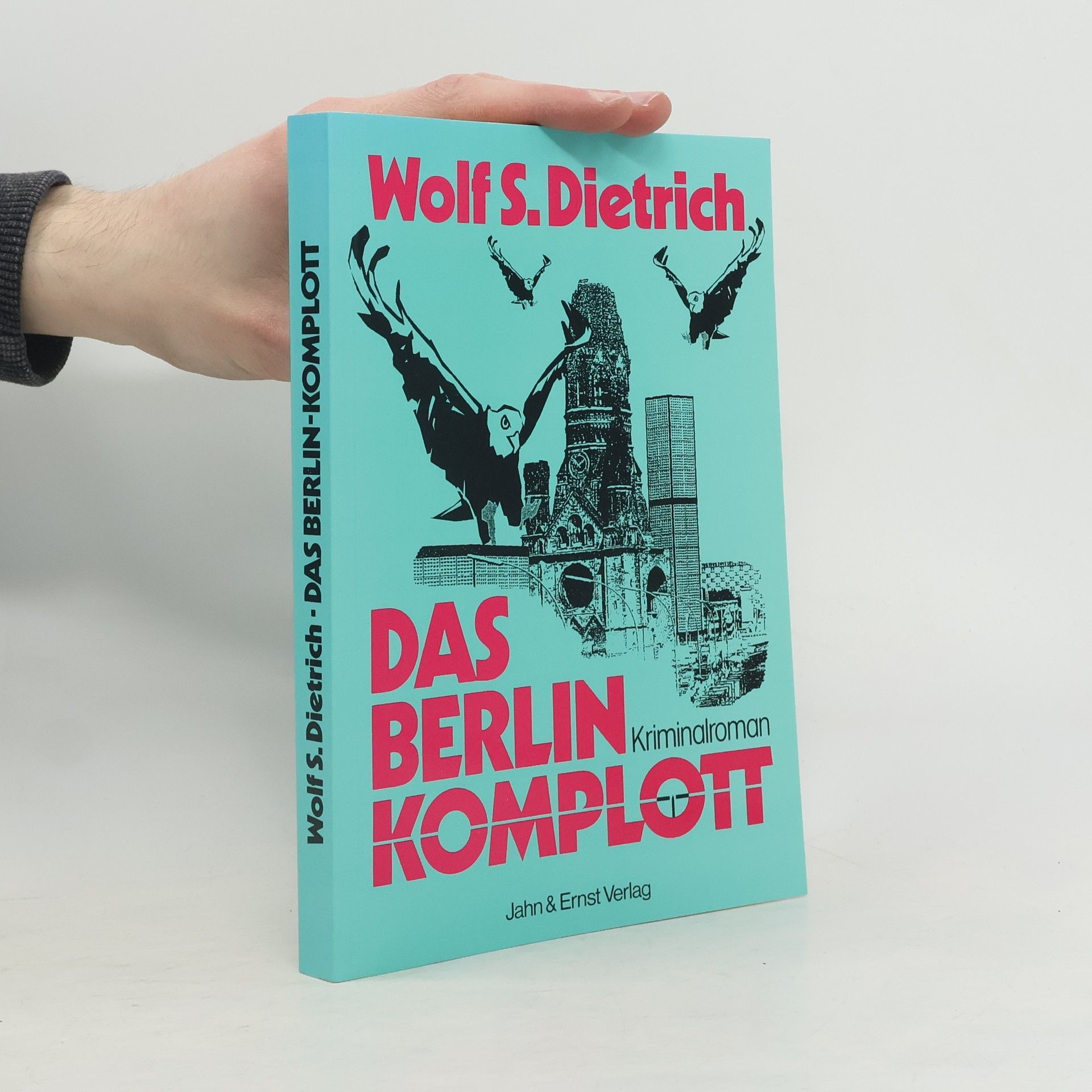 Wolf S. Dietrich Das Berlin-Komplott