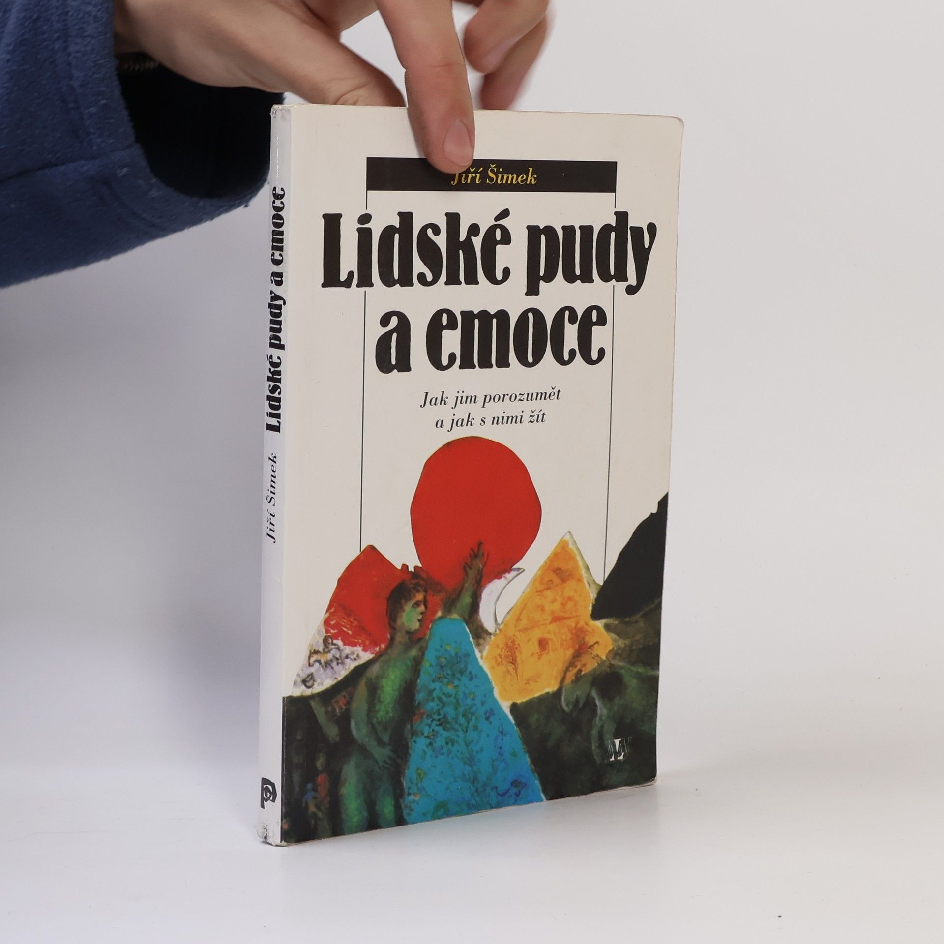 Jiří Šimek Lidské pudy a emoce. Jak jim porozumět a jak s nimi žít