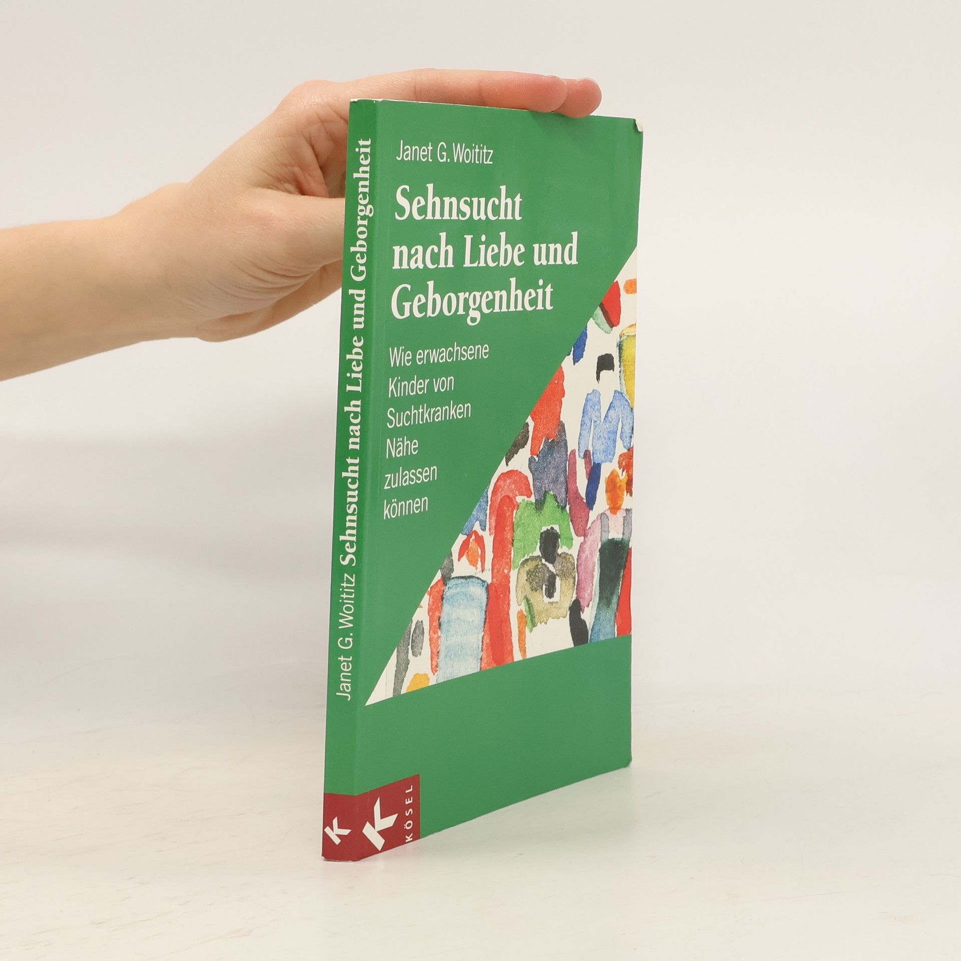 Janet G. Woititz Sehnsucht nach Liebe und Geborgenheit