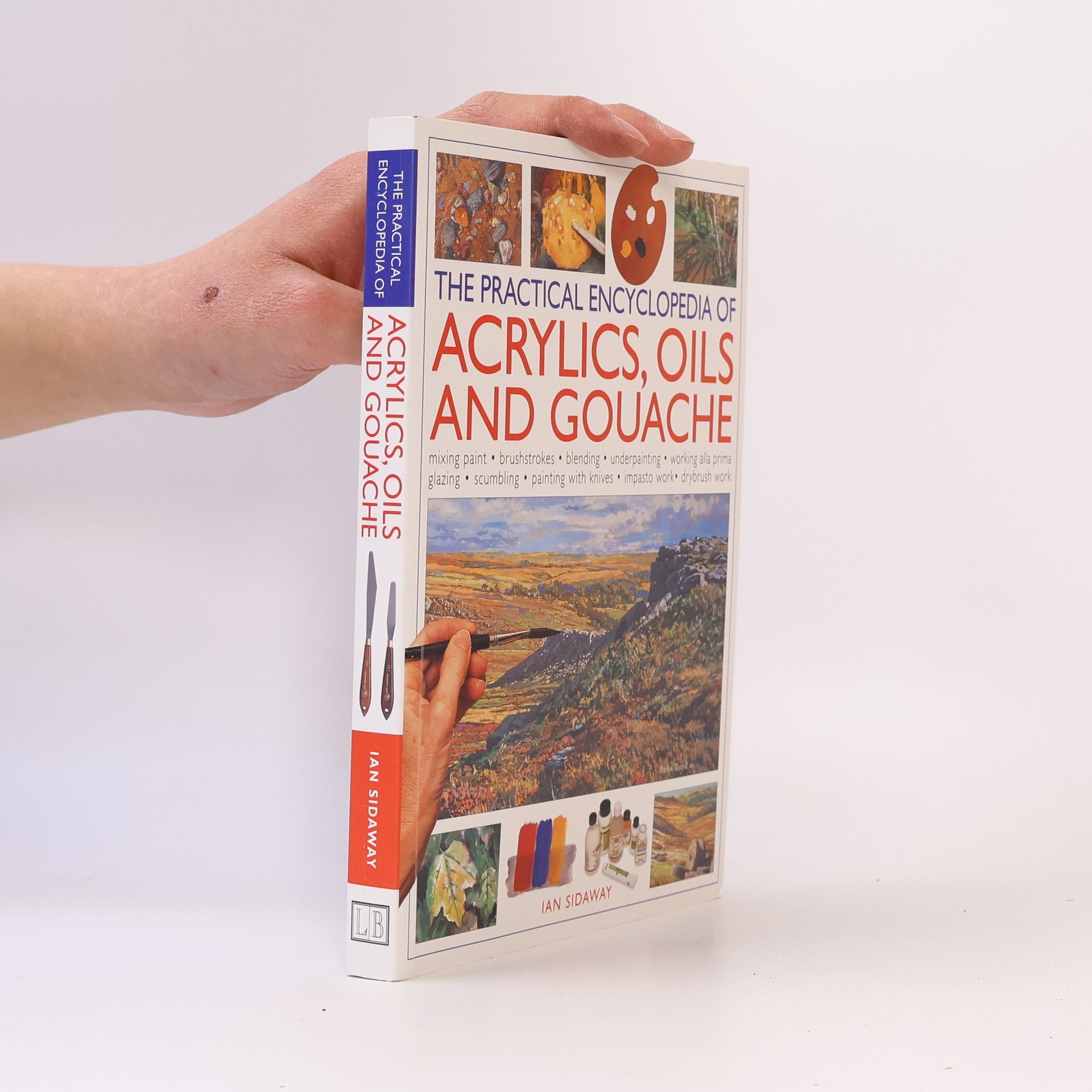 Ian Sidaway The Practical Encyclopedia of Acrylics, Oils and Gouache