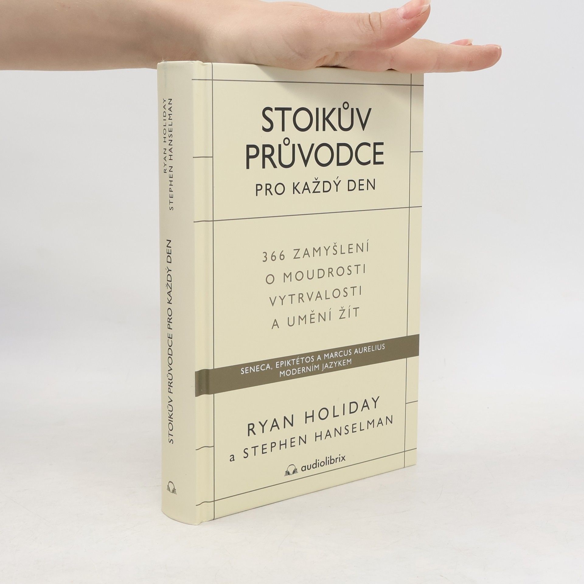 Ryan Holiday Stoikův průvodce pro každý den : 366 zamyšlení o moudrosti, vytrvalosti a umění žít