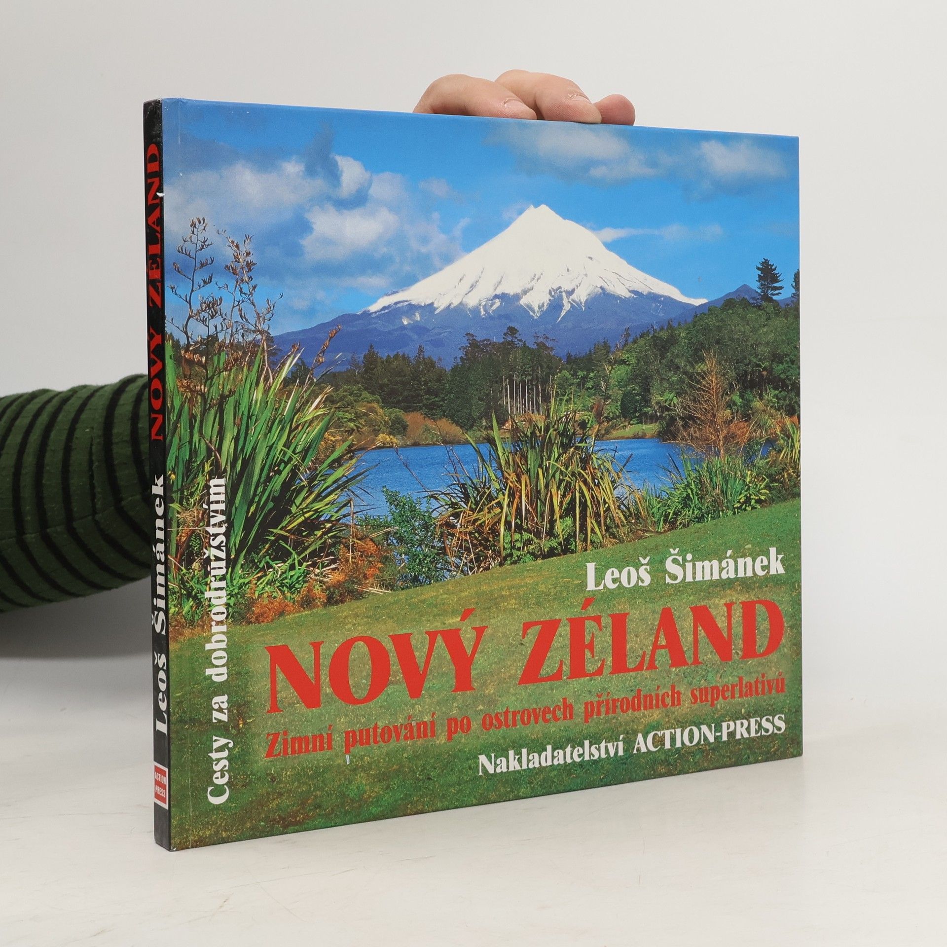 Leoš Šimánek Nový Zéland. Zimní putování po ostrovech přírodních superlativů