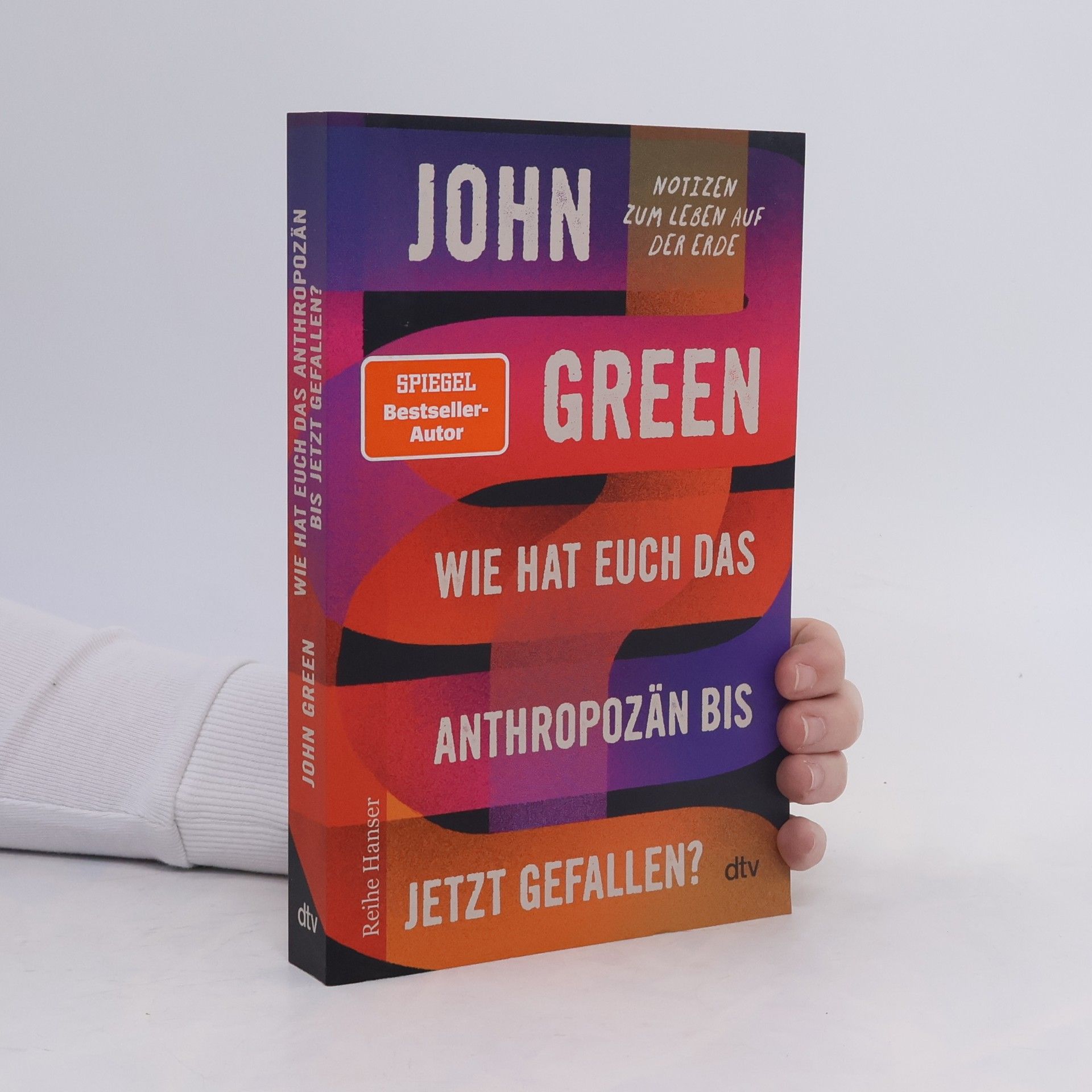 John Green Wie hat euch das Anthropozän bis jetzt gefallen?