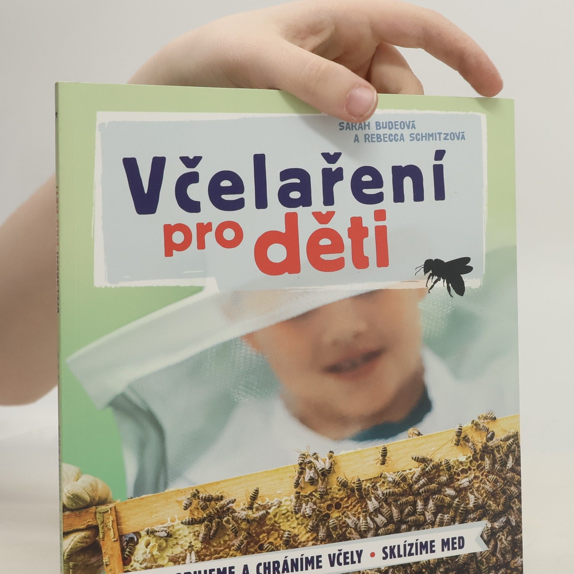 Rebecca Schmitz Včelaření pro děti: Pozorujeme a chráníme včely - Sklízíme med