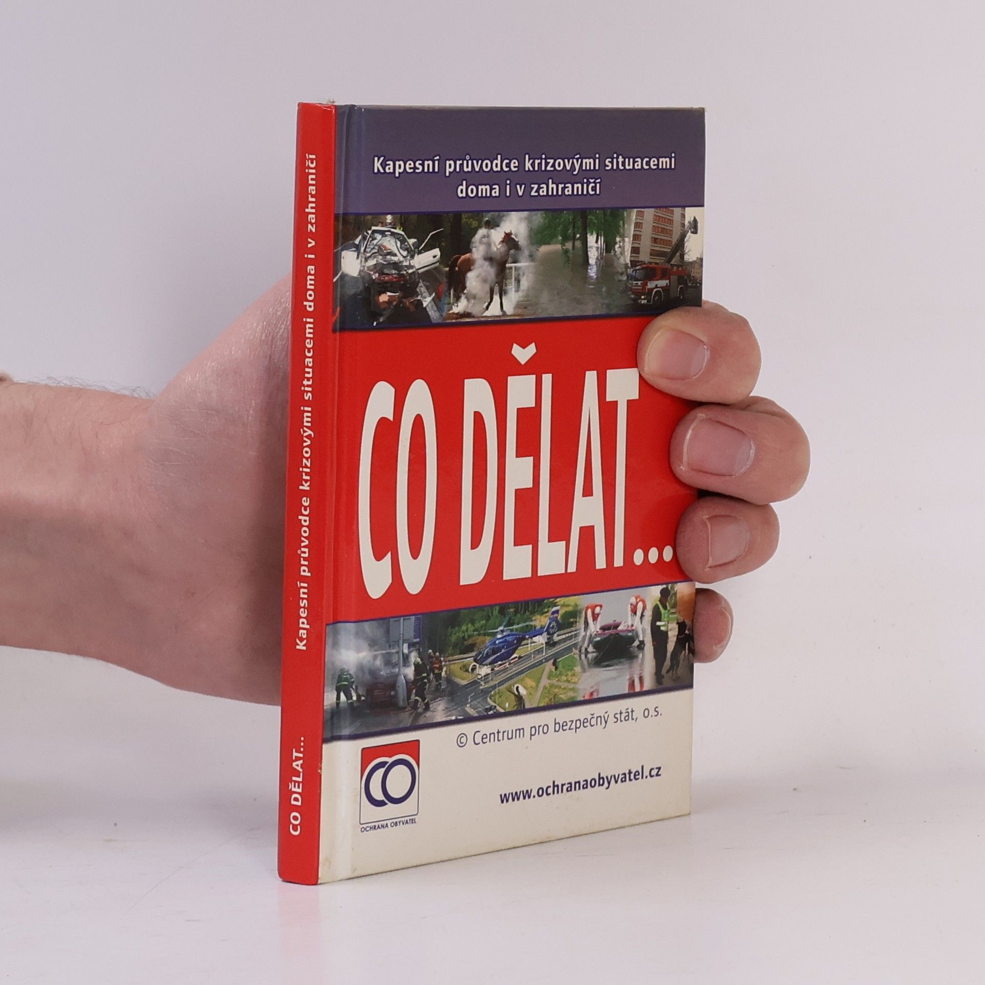 Kolektiv autorů Co dělat..., aneb, Kapesní průvodce krizovými situacemi doma i v zahraničí