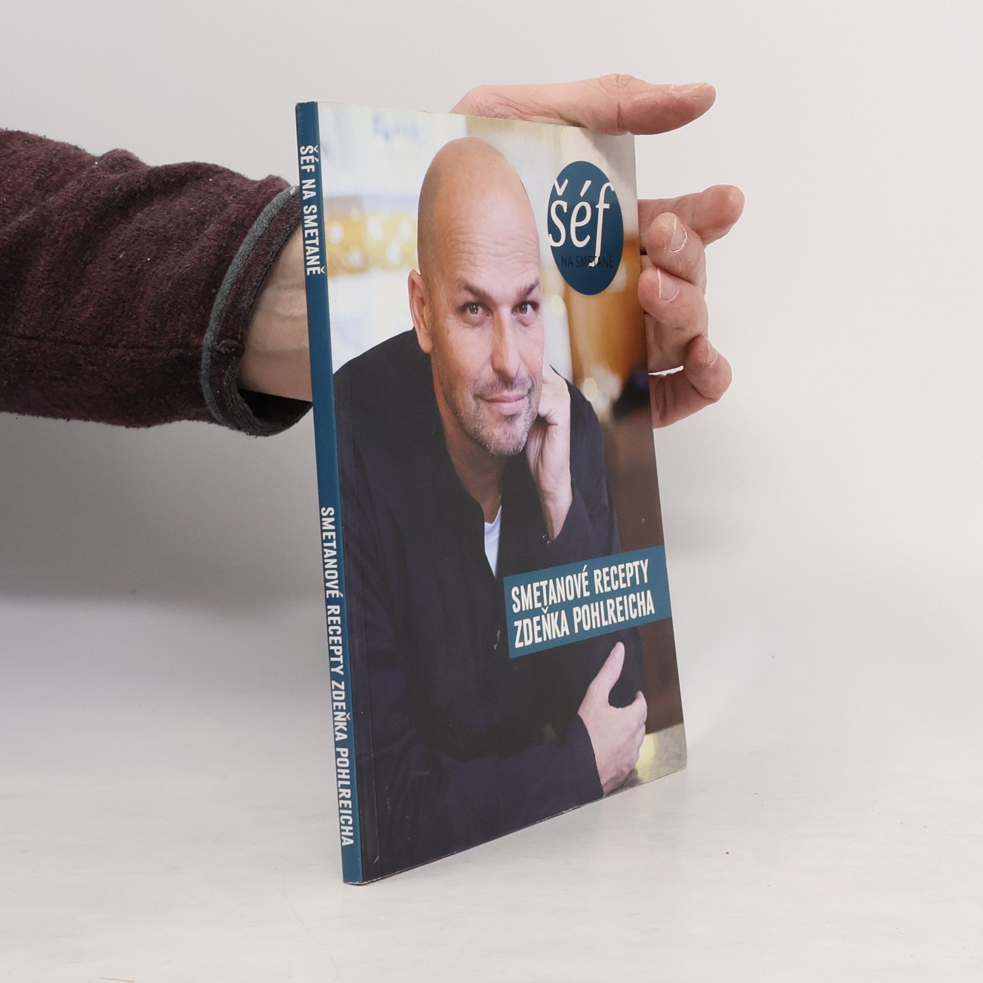Zdeněk Pohlreich Šéf na smetaně : smetanové recepty Zdeňka Pohlreicha