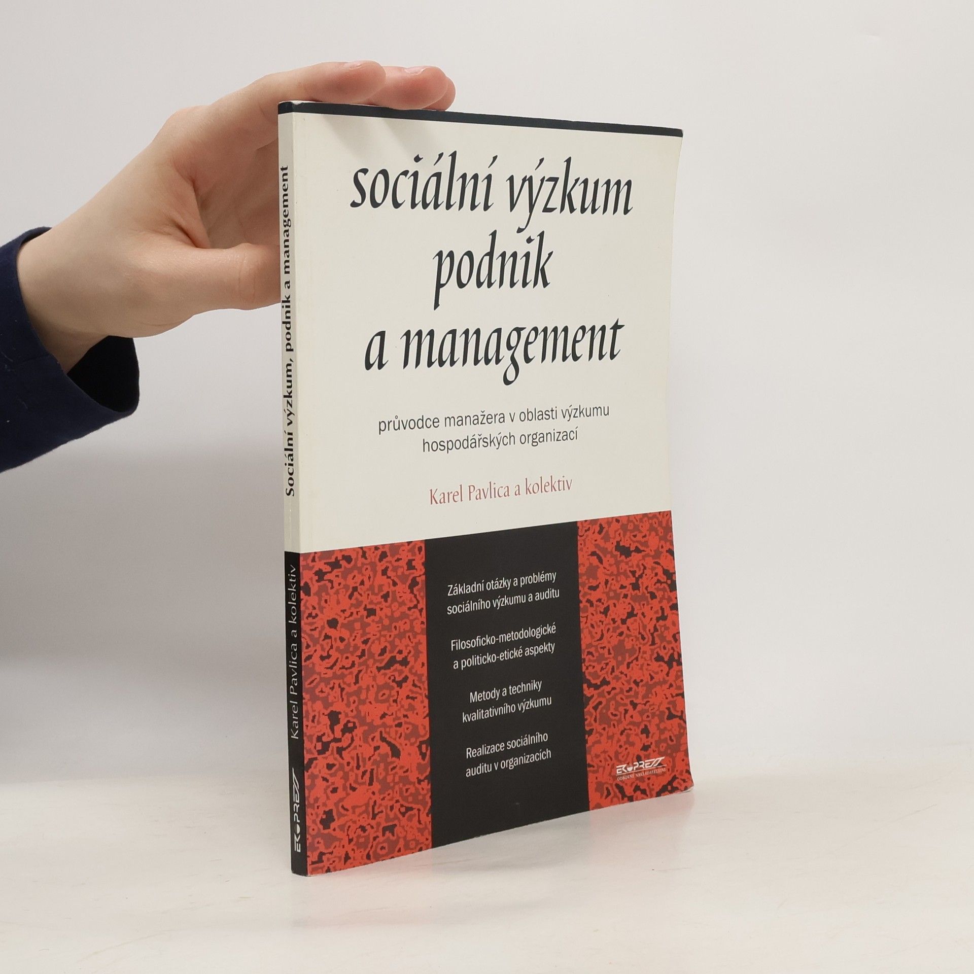 Karel Pavlica Sociální výzkum, podnik a management : průvodce manažera v oblasti výzkumu hopodářských organizací