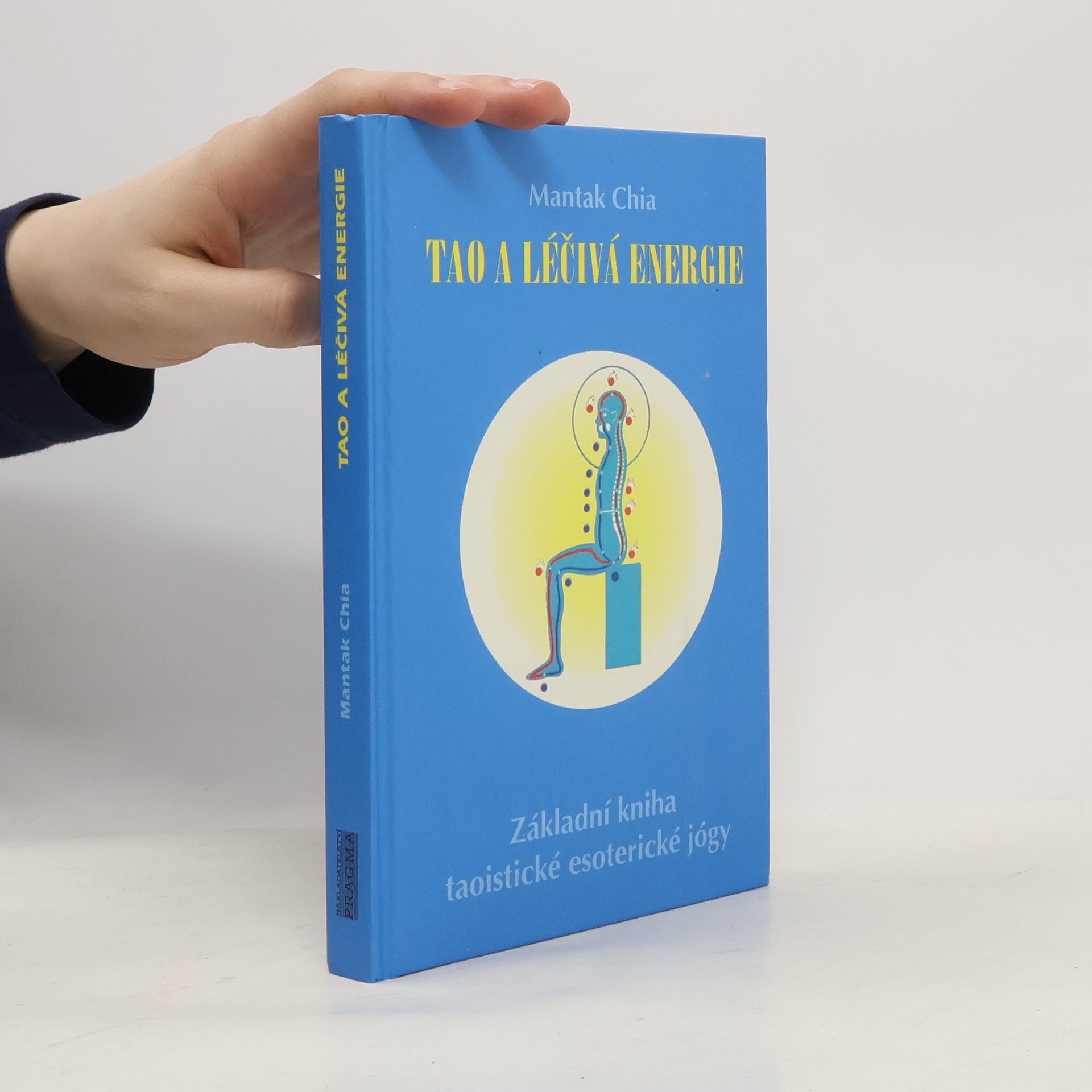 Mantak Chia Tao a léčivá energie: Základní kniha taoistické esoterické jógy