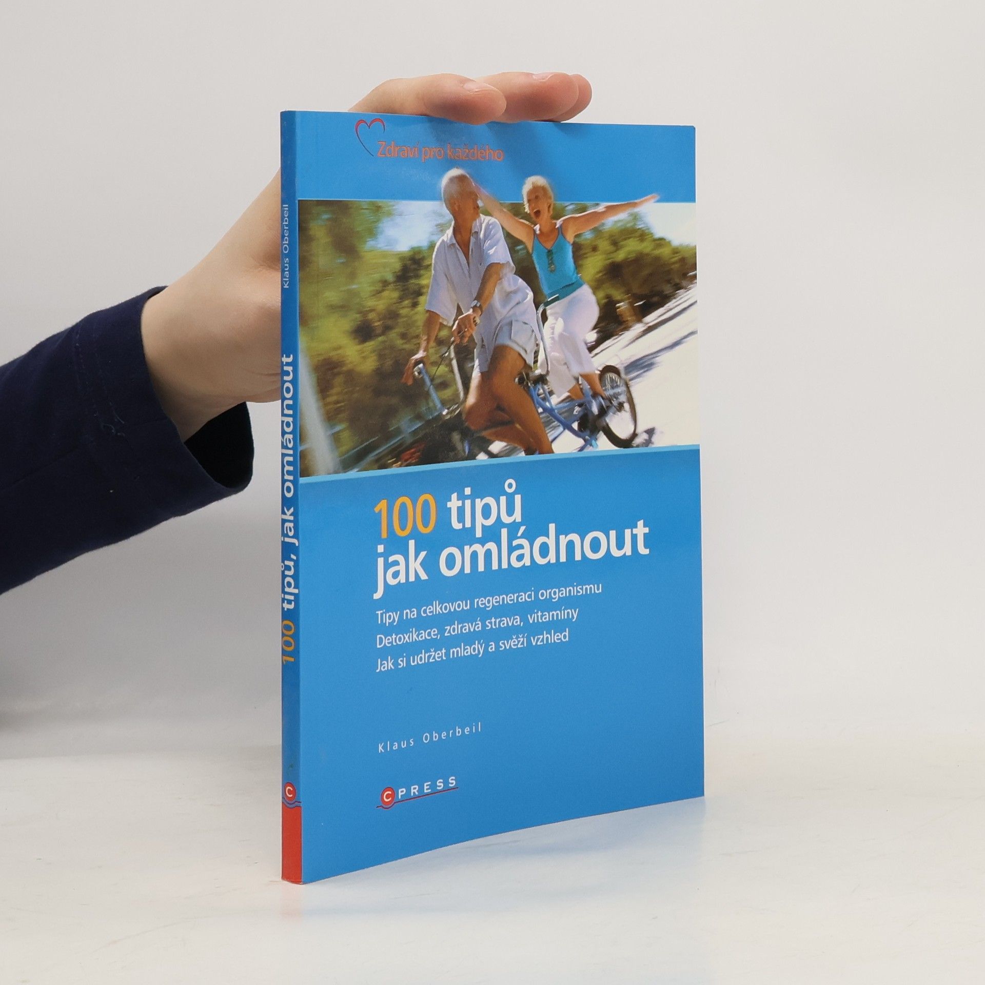 Klaus Oberbeil 100 tipů jak omládnout : [tipy na celkovou regeneraci organismu : detoxikace, zdravá strava, vitamíny : jak si udržet mladý a svěží vzhled]