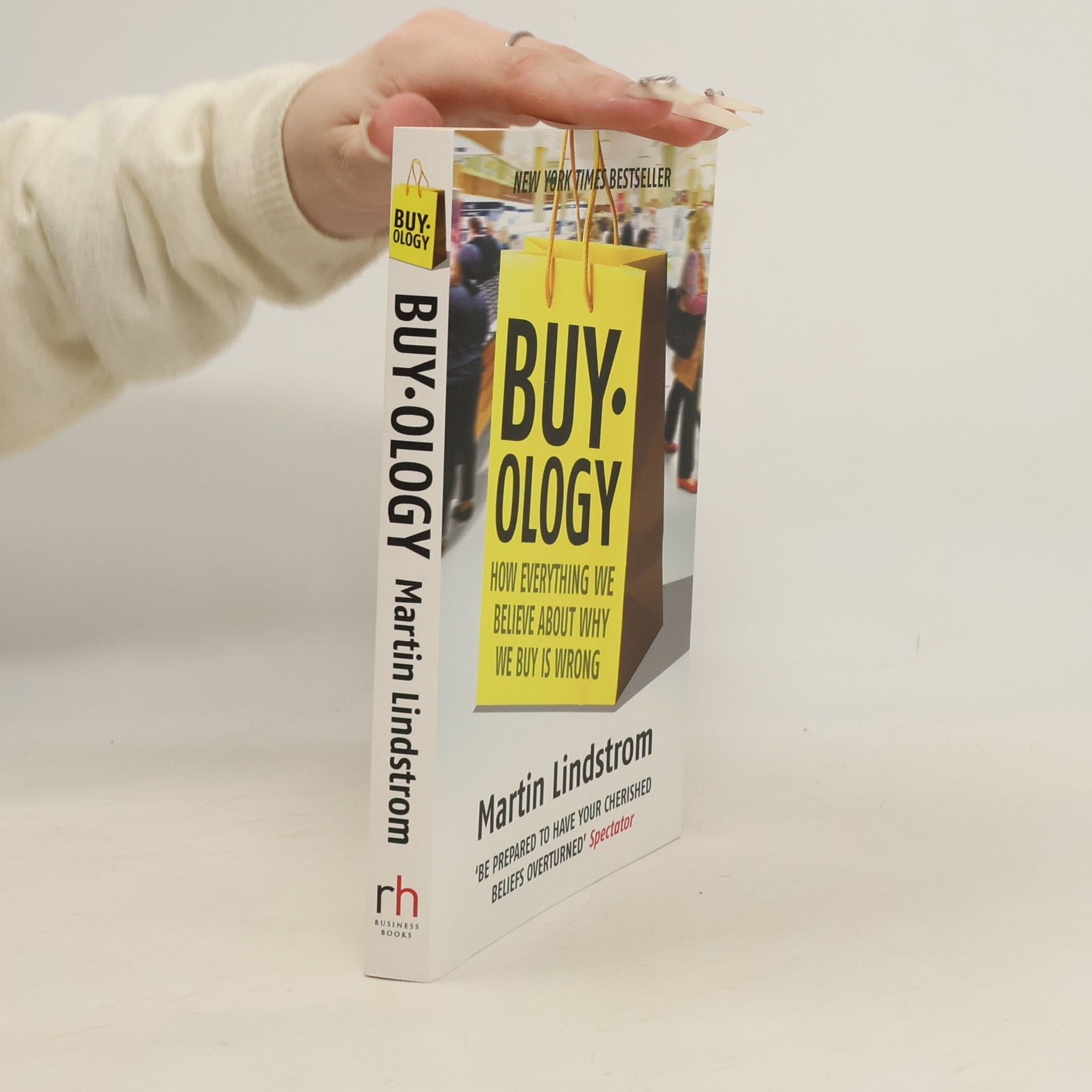 Martin Lindstrøm Buyology: How everything we believe about why we buy is wrong