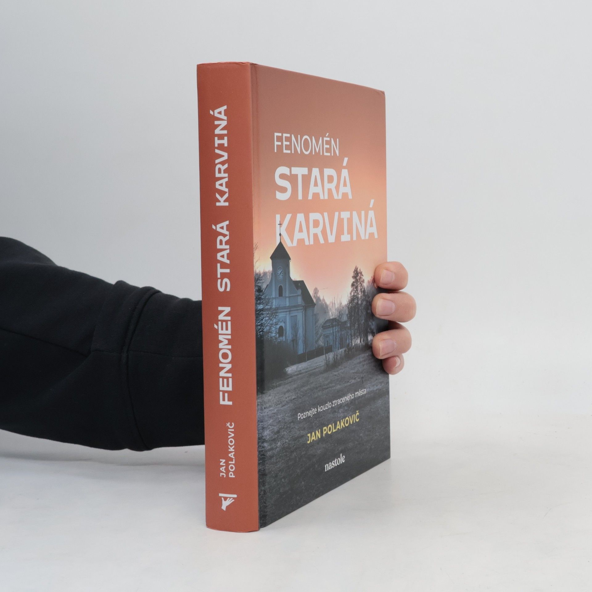 Štefan Polakovič Fenomén stará Karviná. poznejte kouzlo ztraceného města