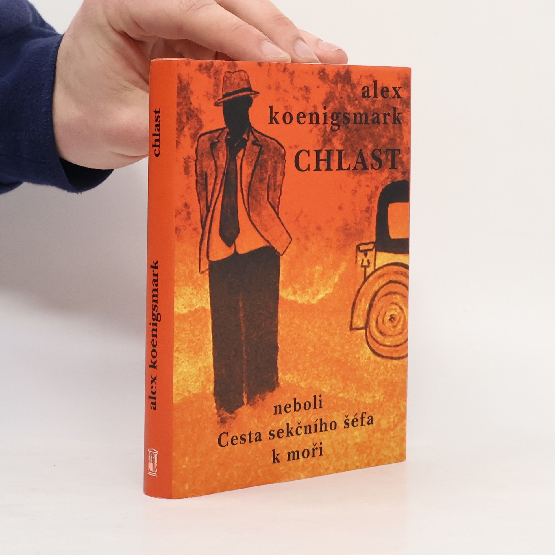 Alex Koenigsmark Chlast neboli Cesta sekčního šéfa k moři