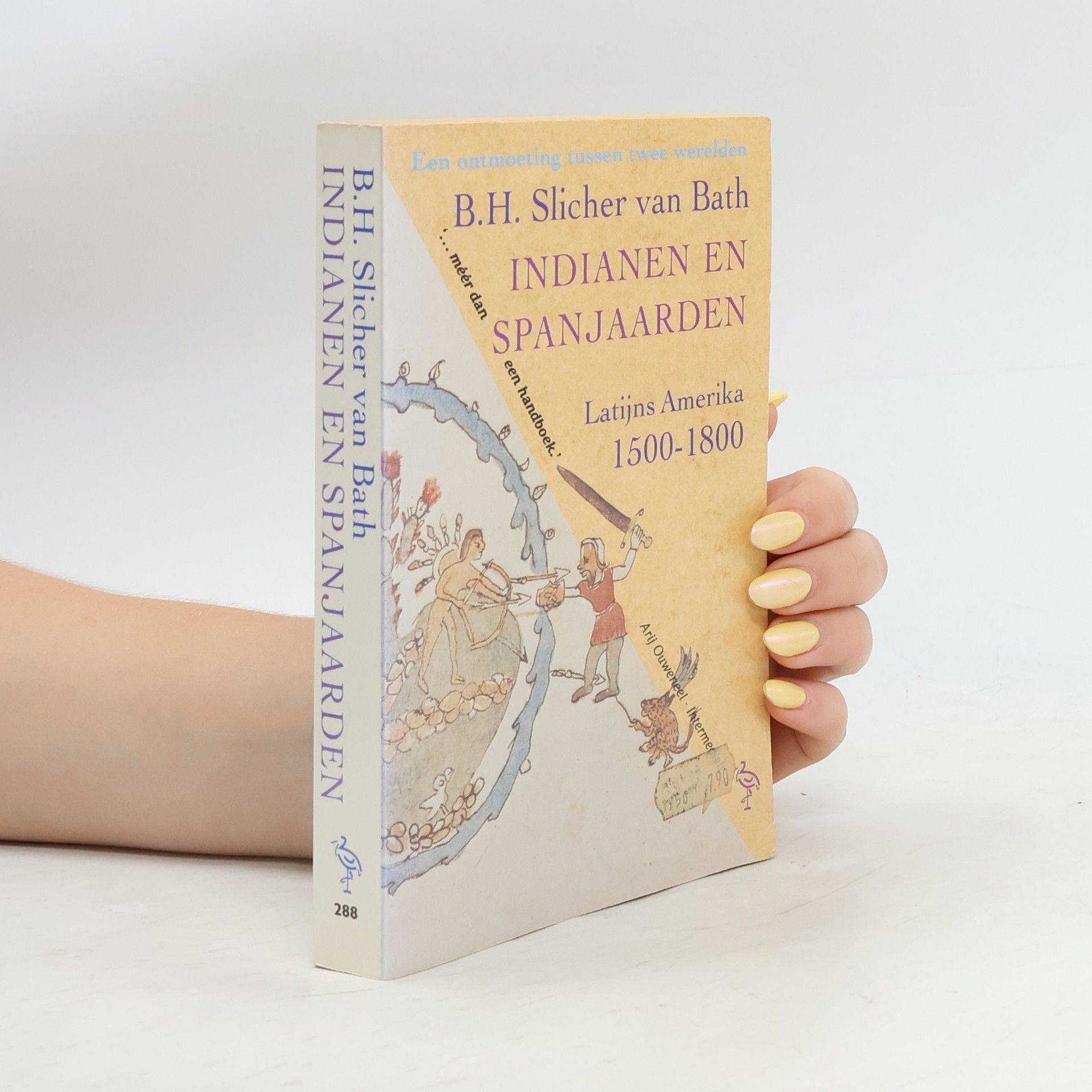 Bernard Hendrik Slicher van Bath Indianen en Spanjaarden. Latijns Amerika 1500-1800