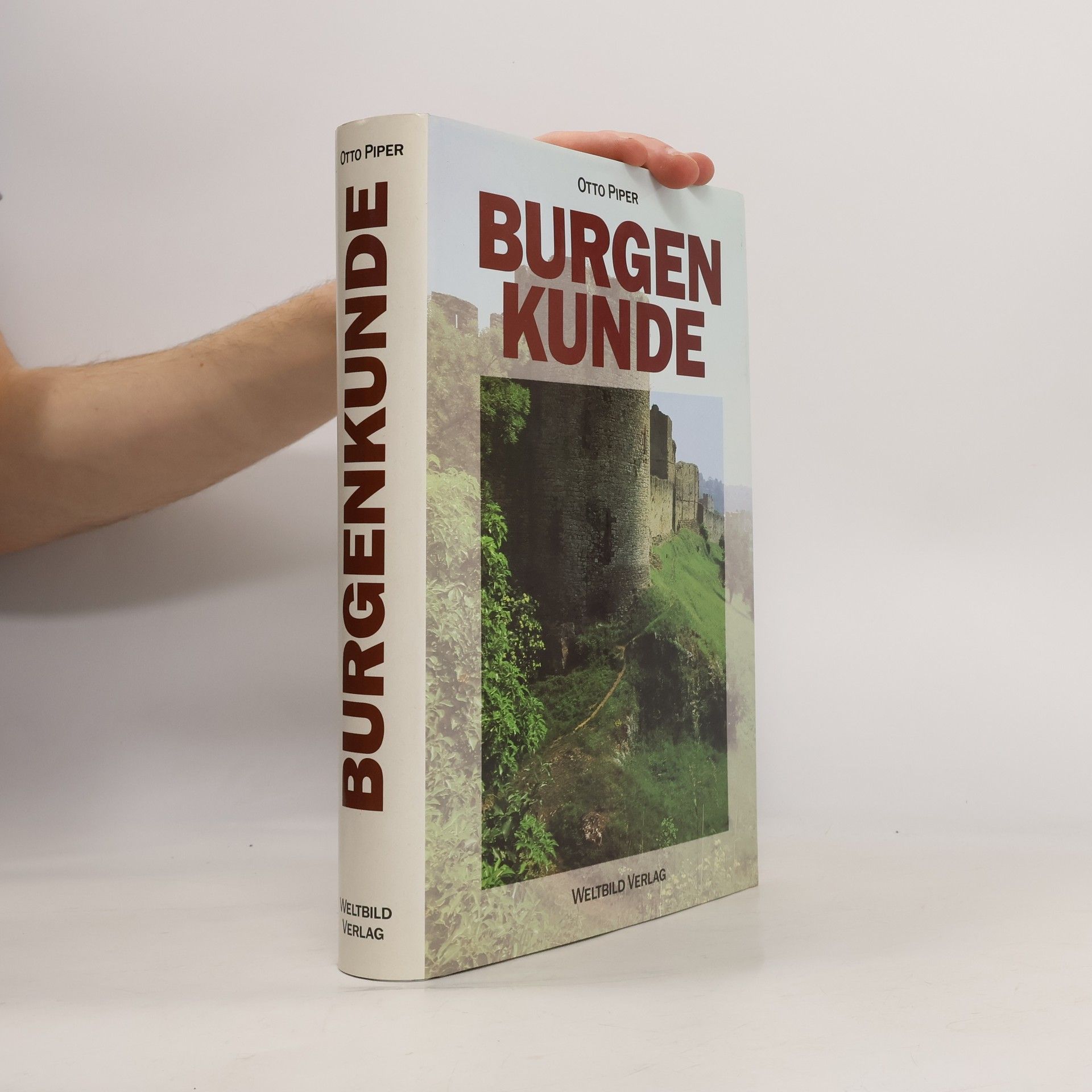 Otto Piper Burgenkunde : Bauwesen und Geschichte der Burgen