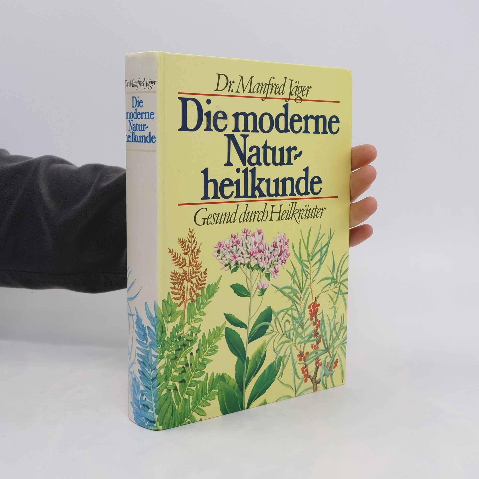 Manfred Jäger Die moderne Naturheilkunde. Gesund durch Heilkräuter