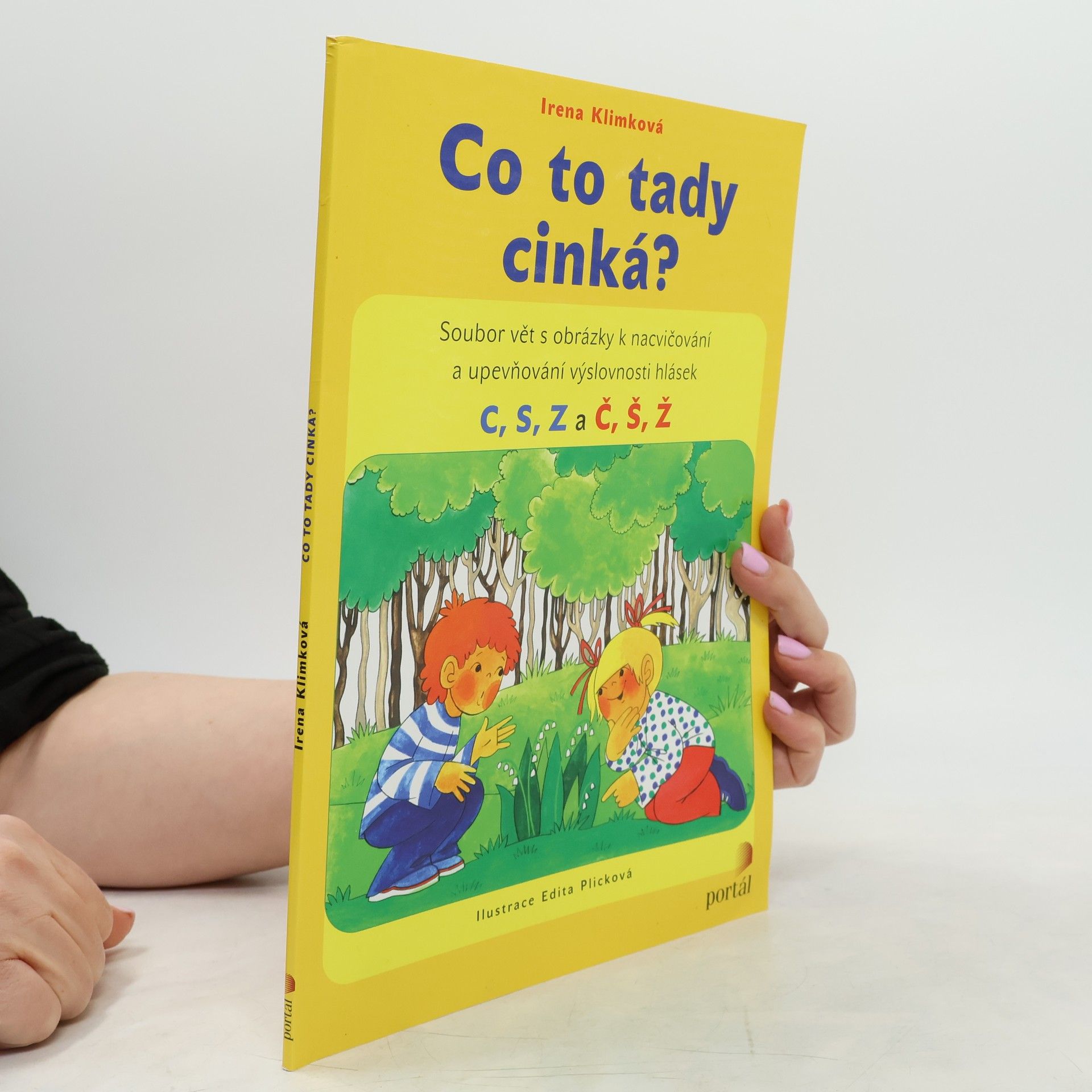 Irena Klimková Co to tady cinká? : soubor vět s obrázky k nacvičování a upevňování výslovnosti hlásek C, S, Z a Č, Š, Ž