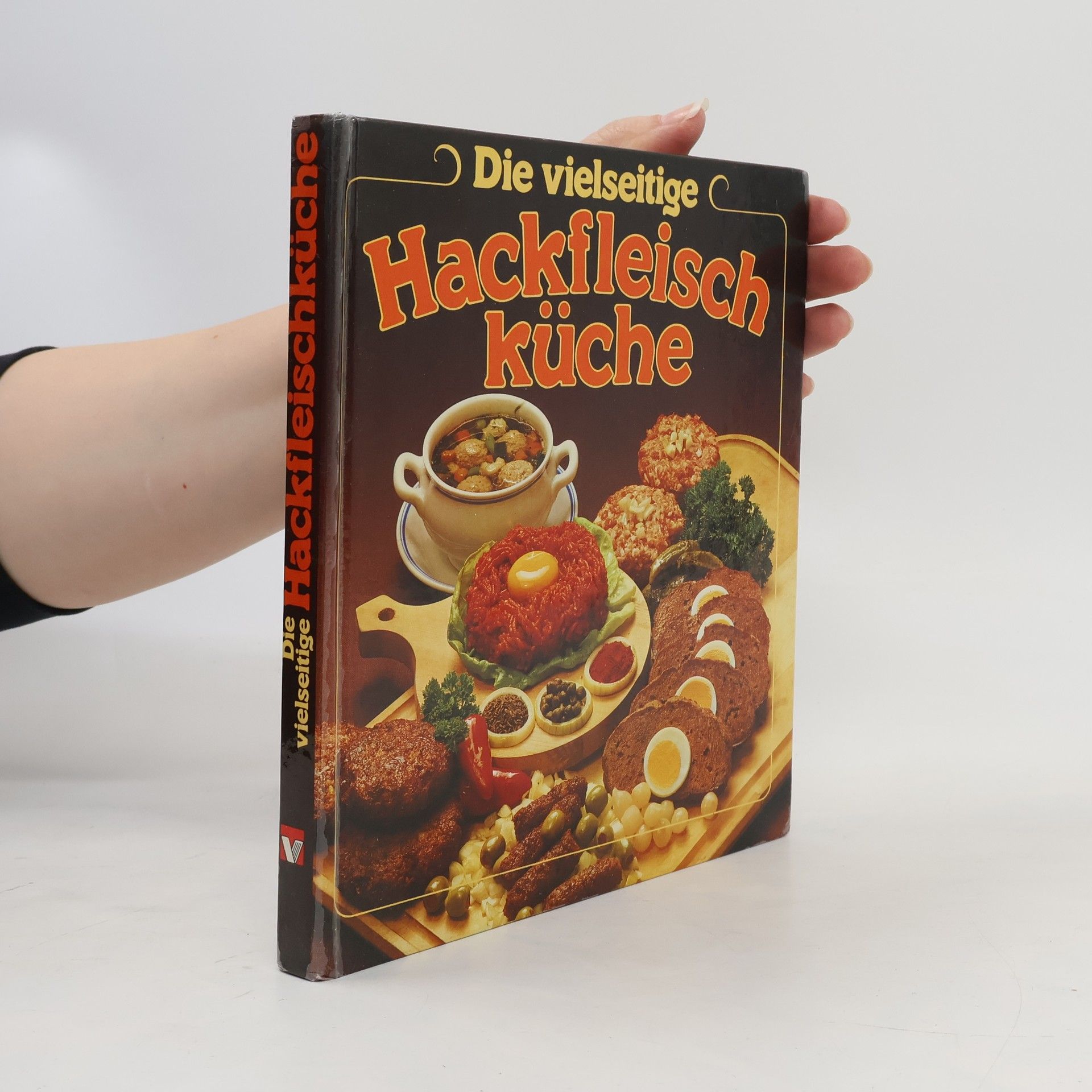 AA.VV. Die vielseitige Hackfleischküche