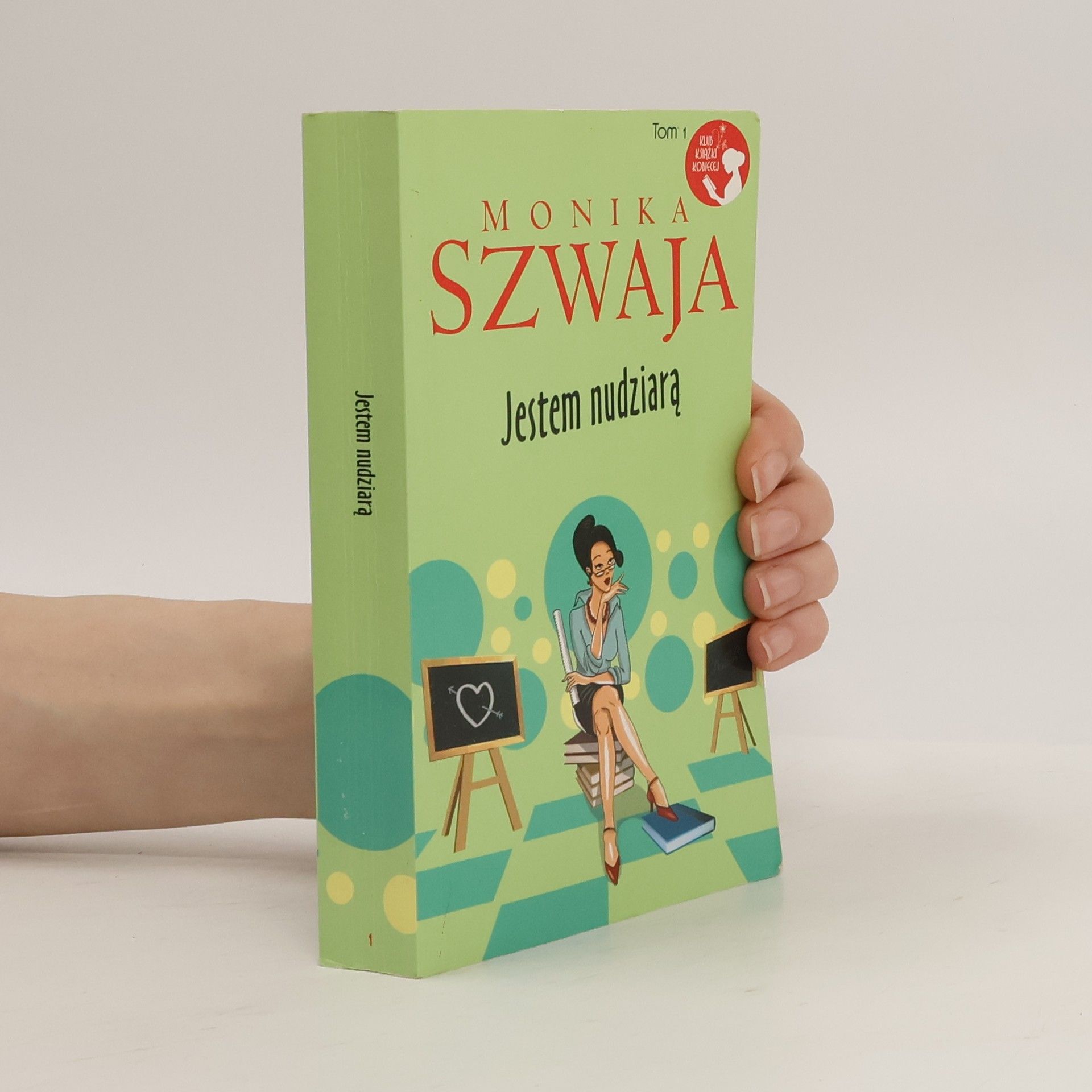 Monika Szwaja Klub Kobiet Kobiecych - 1: Jestem nudziara