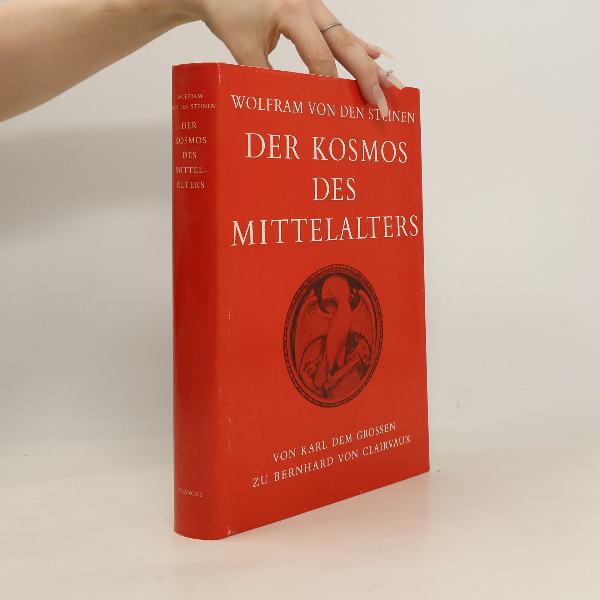Wolfram von den Steinen Der Kosmos des Mittelalters