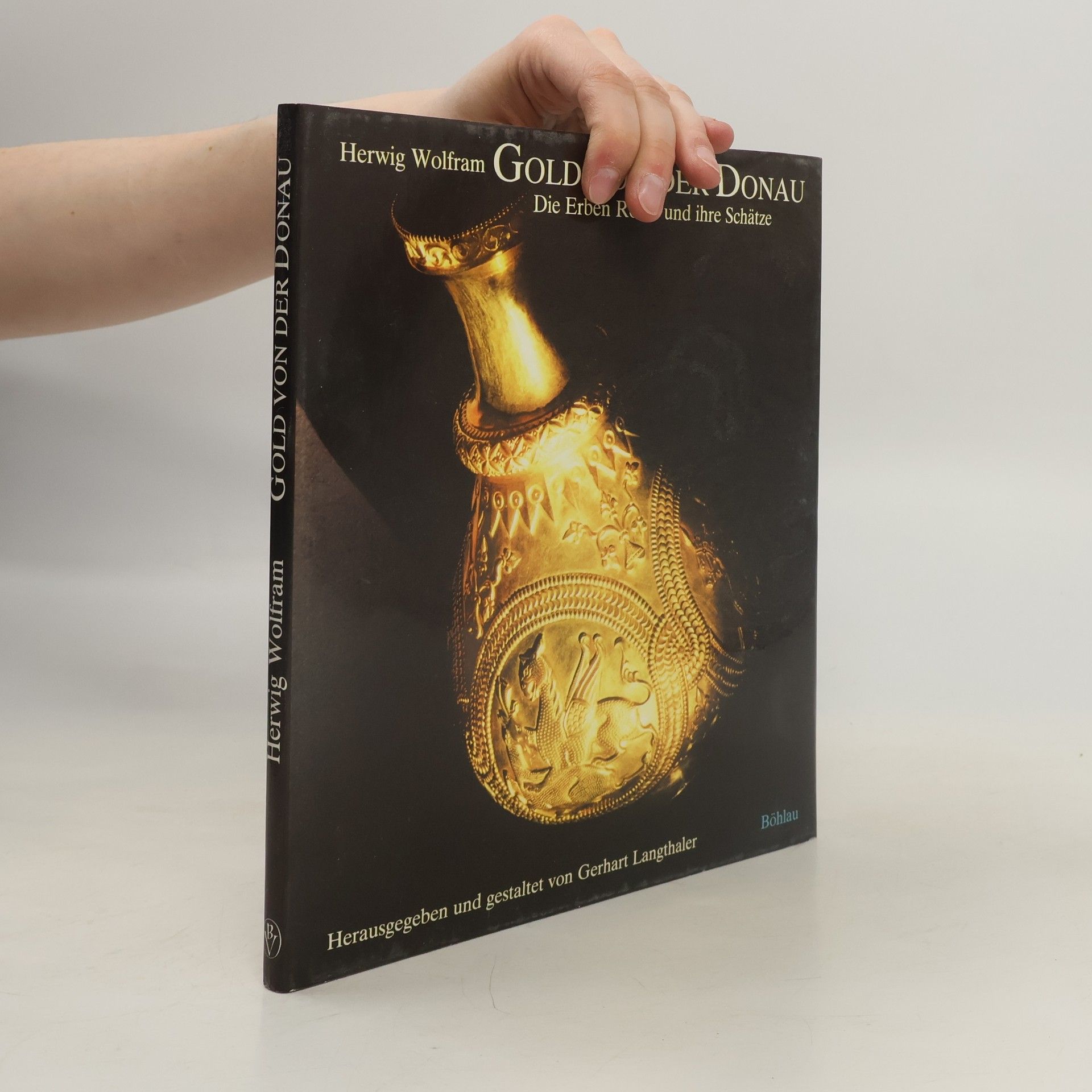 Herwig Wolfram Gold von der Donau; die Erben Roms und ihre Schätze