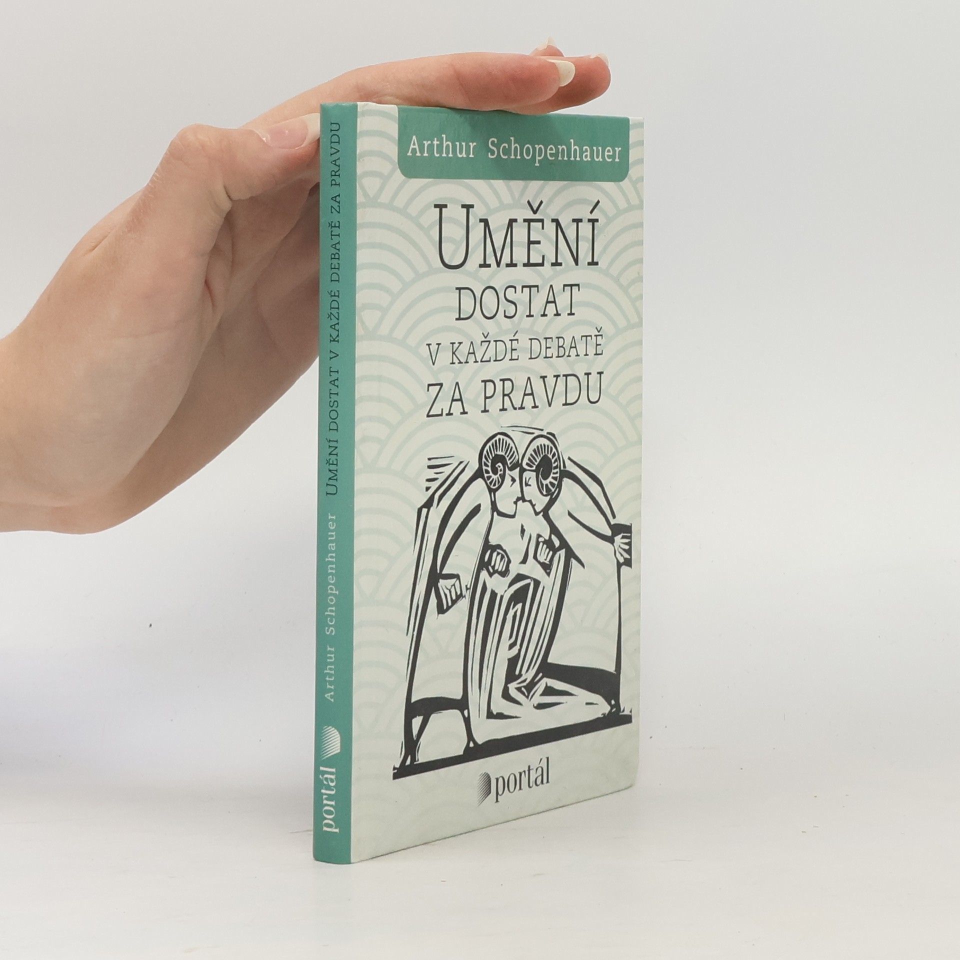 Arthur Schopenhauer Umění dostat v každé debatě za pravdu