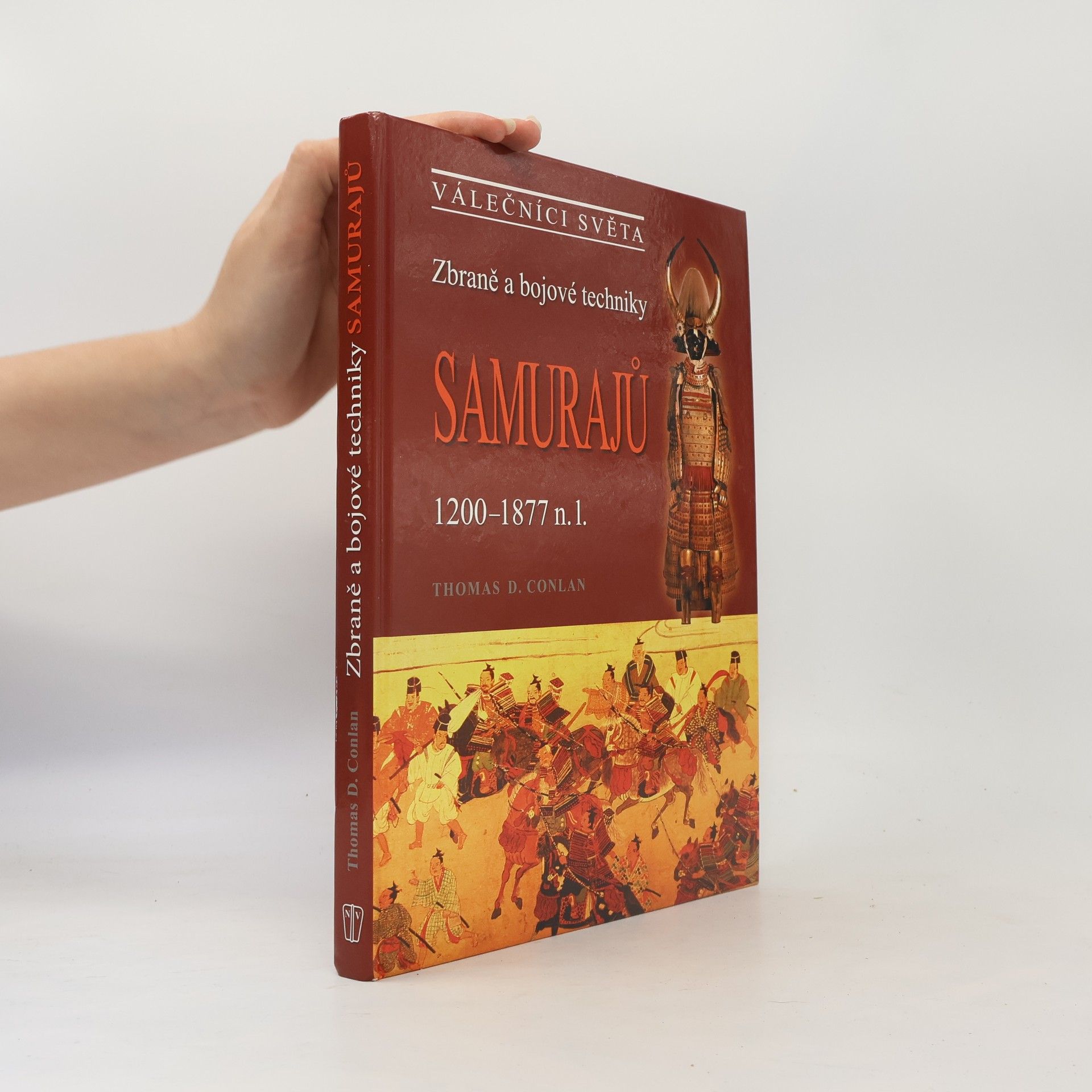 Thomas D. Conlan Zbraně a bojové techniky samurajů 1200-1877 n. l.