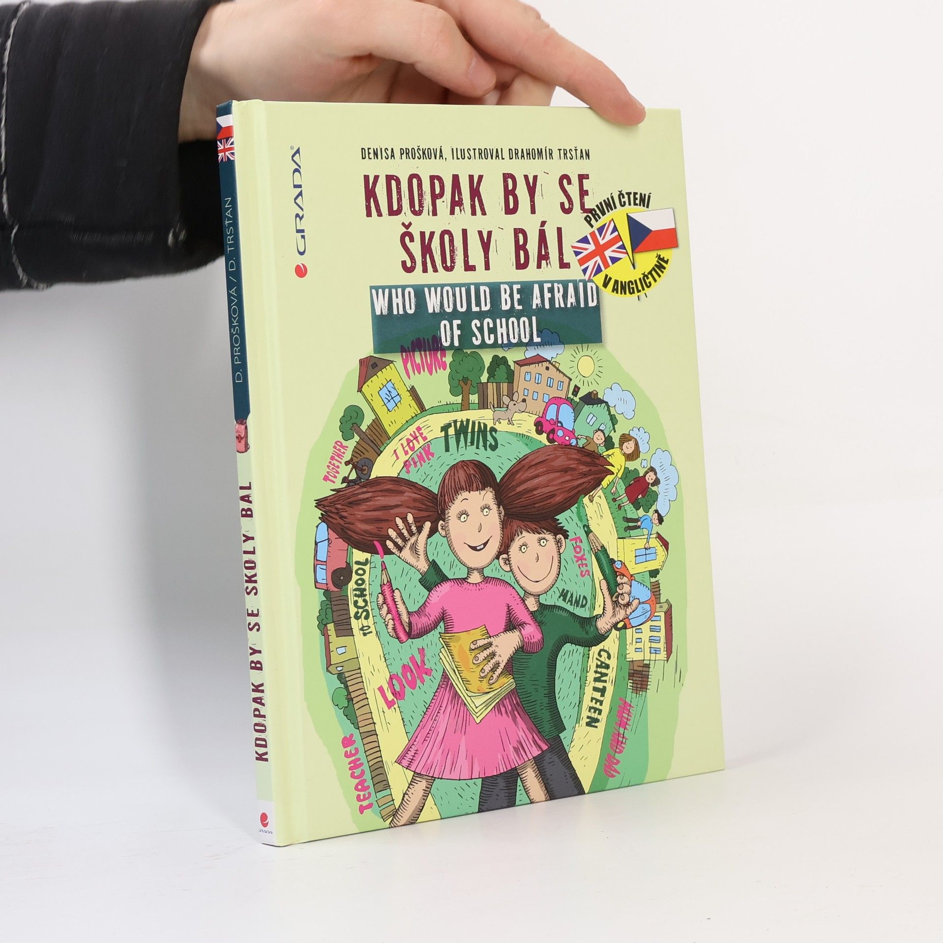 Denisa Prošková Kdopak by se školy bál = Who would be afraid of school