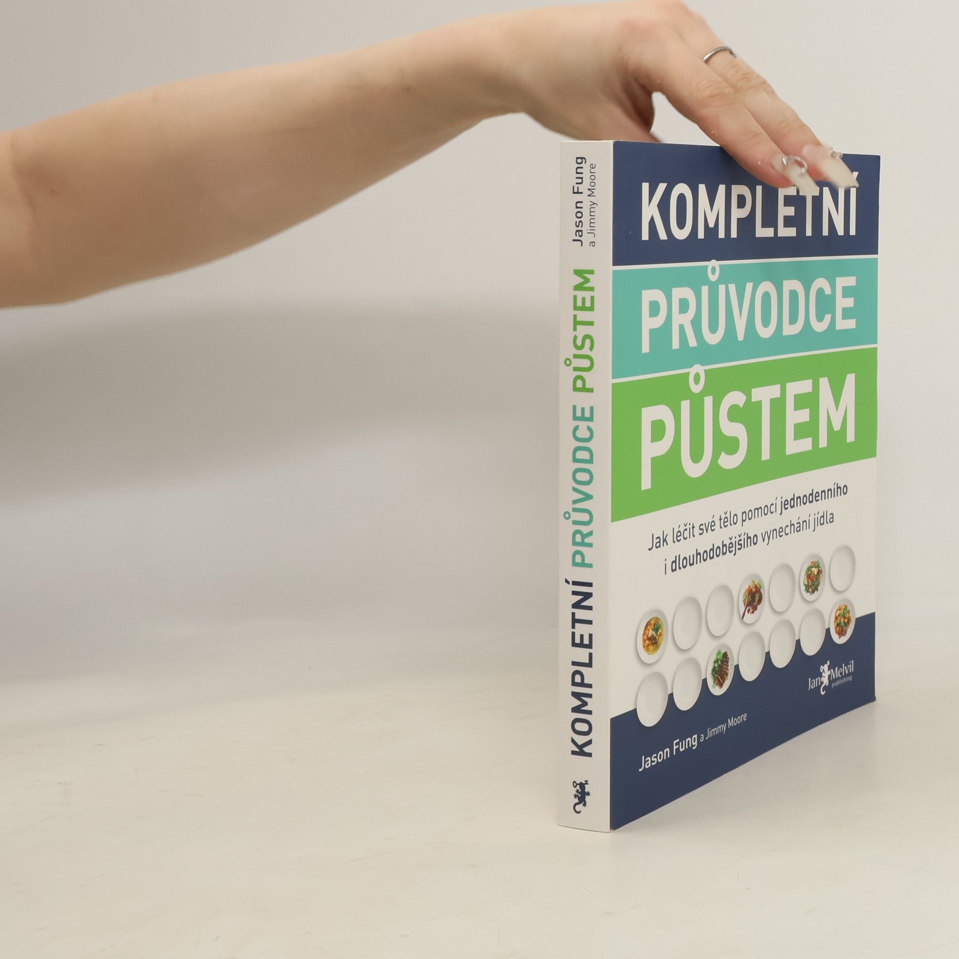 Jason Fung Kompletní průvodce půstem: Jak léčit své tělo pomocí jednodenního i dlouhodobějšího vynechání jídla