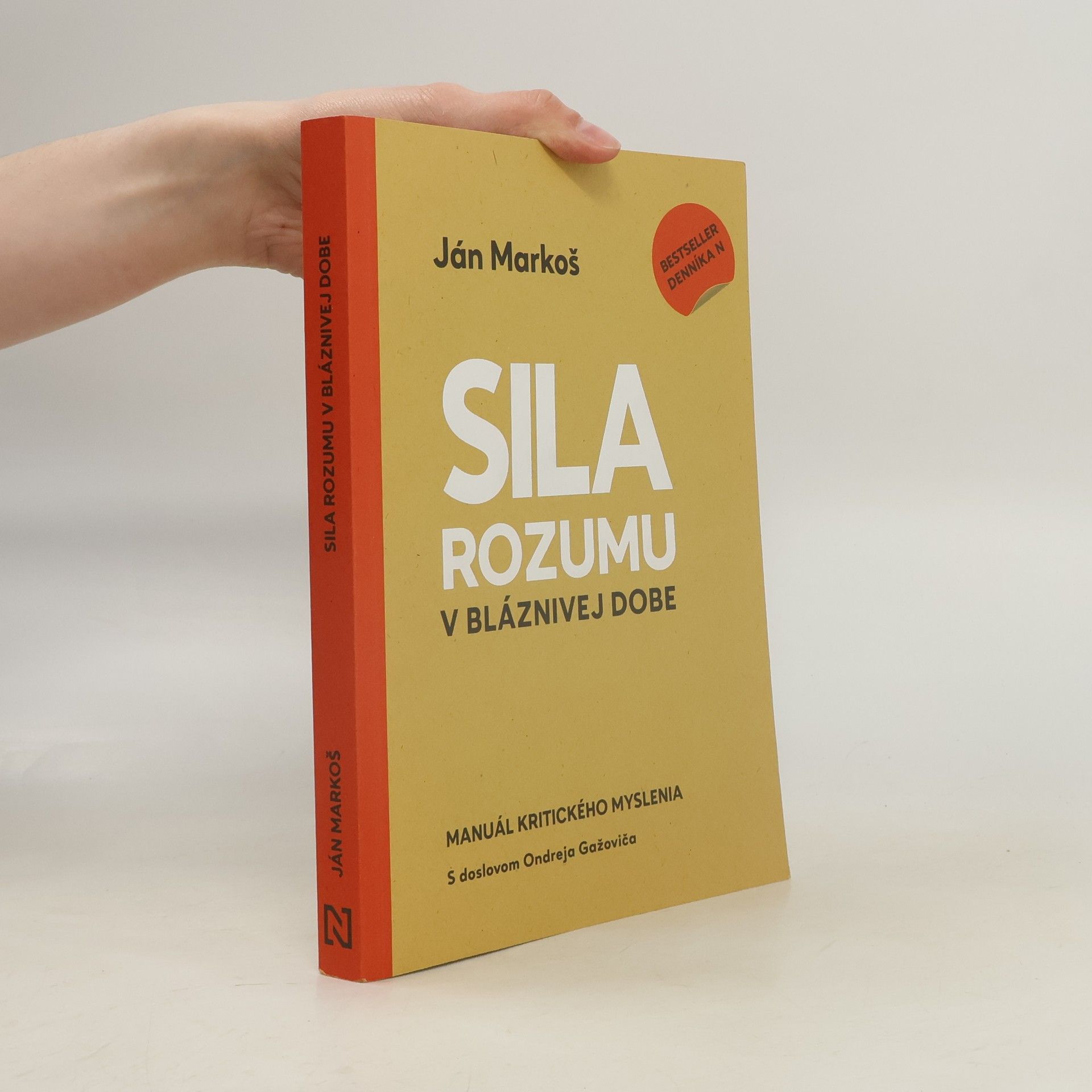 Ján Markoš Sila rozumu v bláznivej dobe : Manuál kritického myslenia