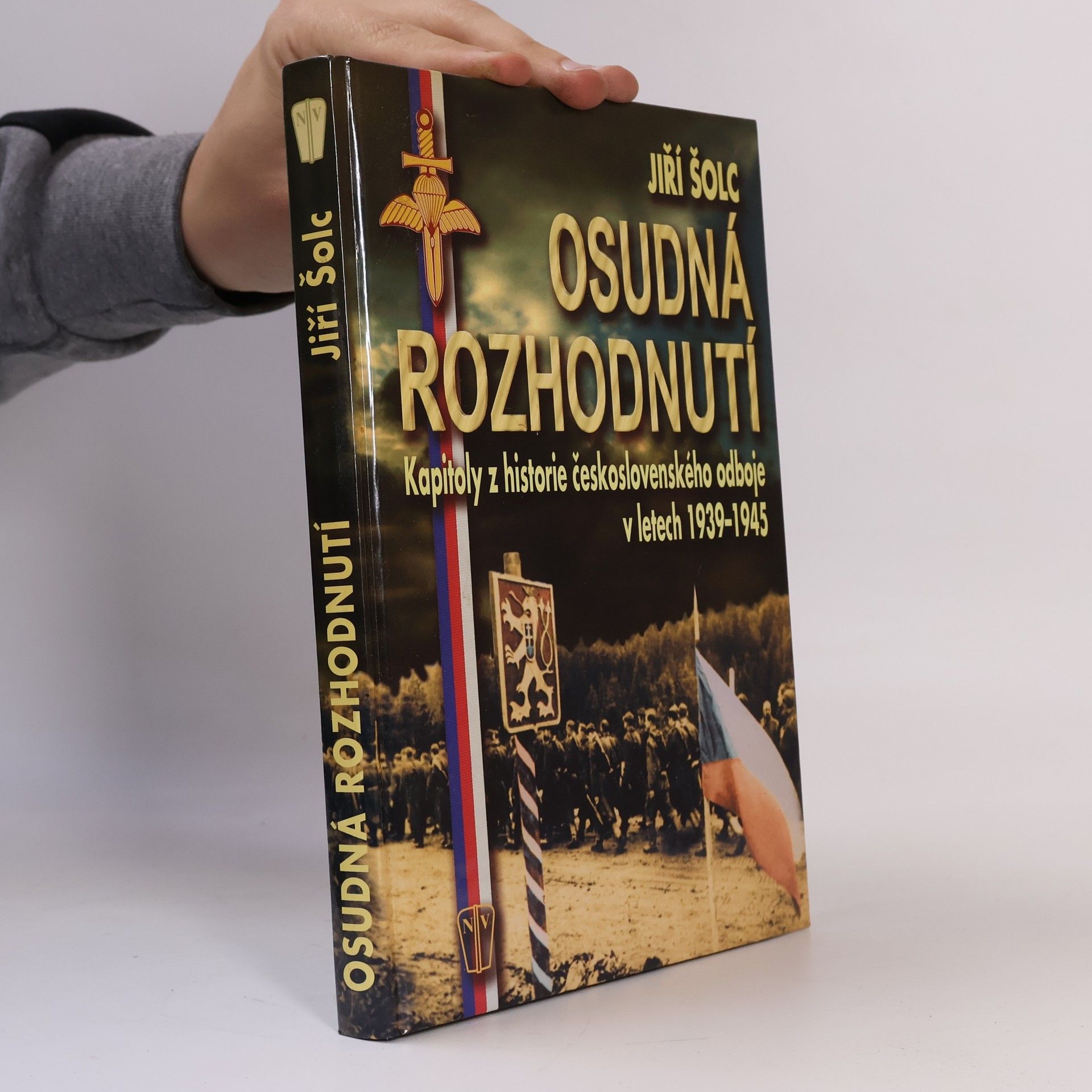 Jiří Šolc Osudná rozhodnutí : kapitoly z historie československého odboje v letech 1939-1945