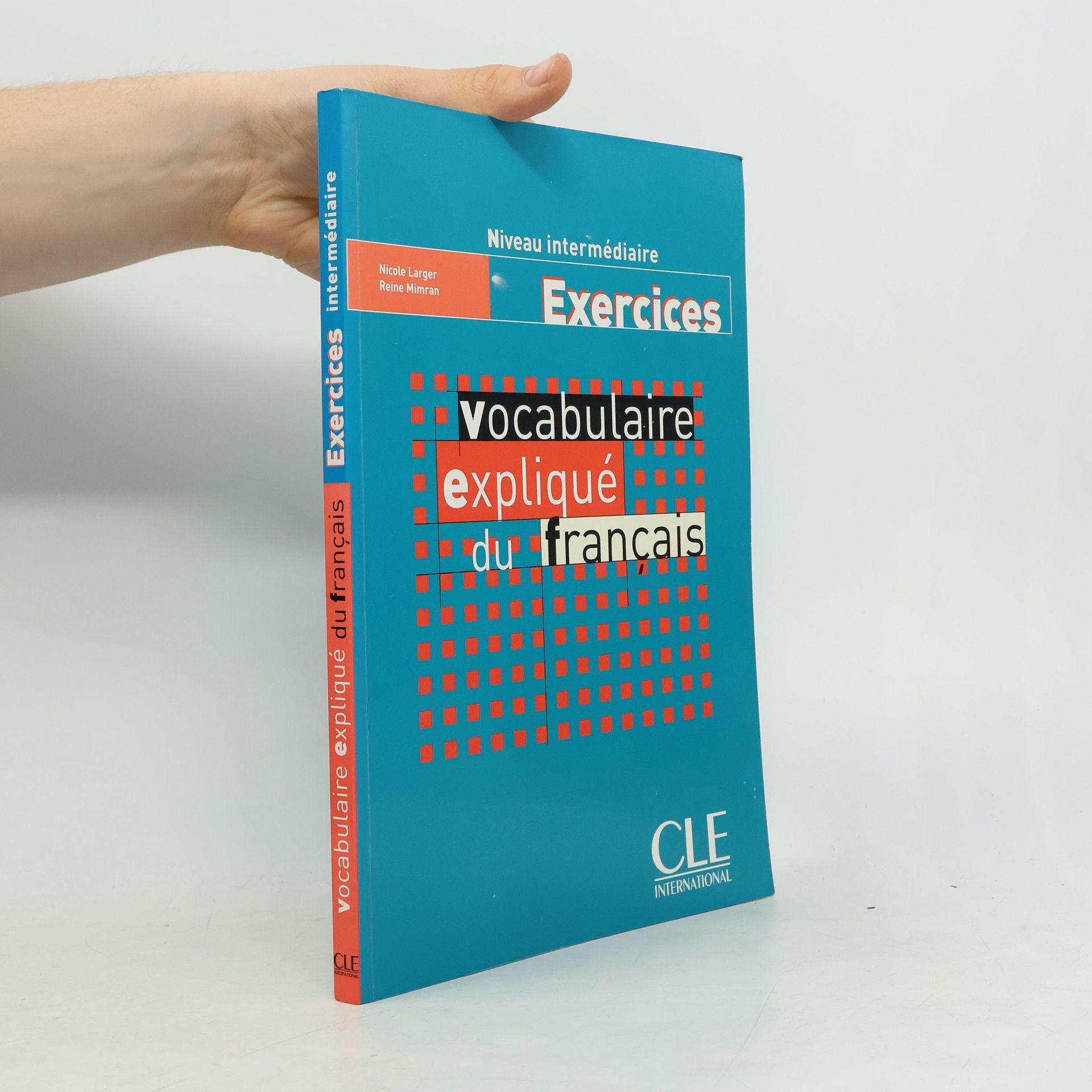 Nicole Larger Vocabulaire expliqué du français. Niveau intermédiaire. Exercices.