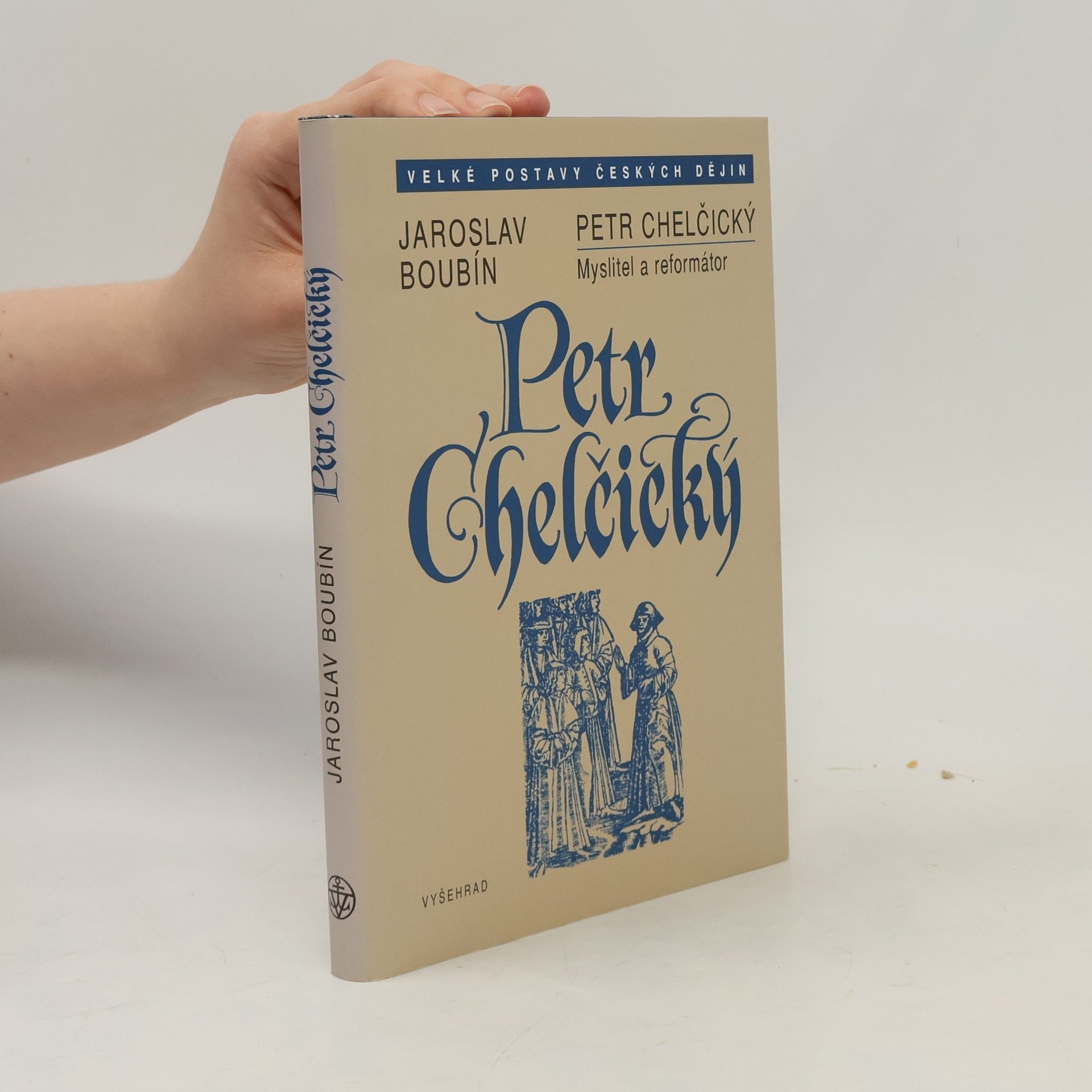 Jaroslav Boubín Petr Chelčický : myslitel a reformátor