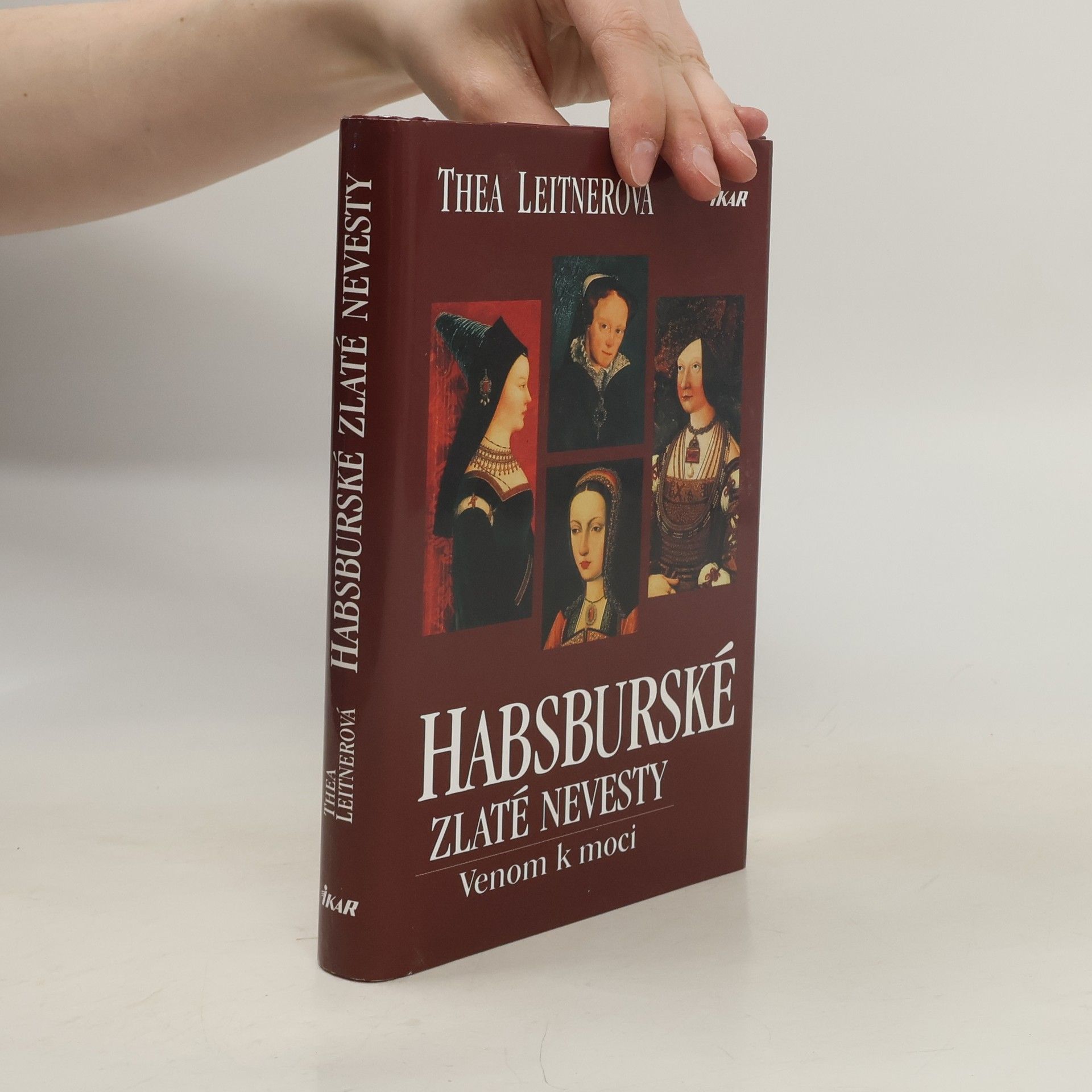 Thea Leitner Habsburské zlaté nevesty: venom k moci
