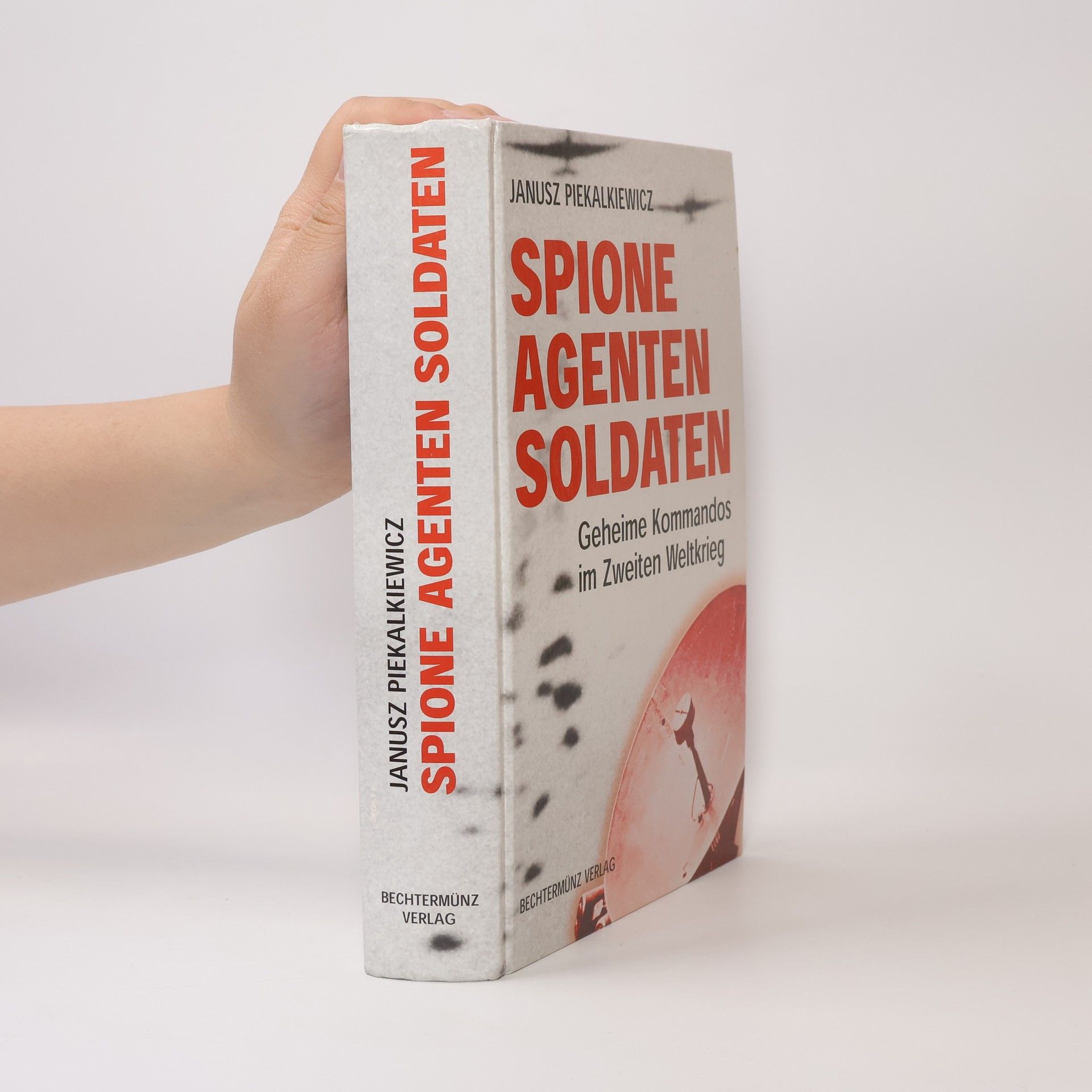 Janusz Piekałkiewicz Spione, Agenten, Soldaten.