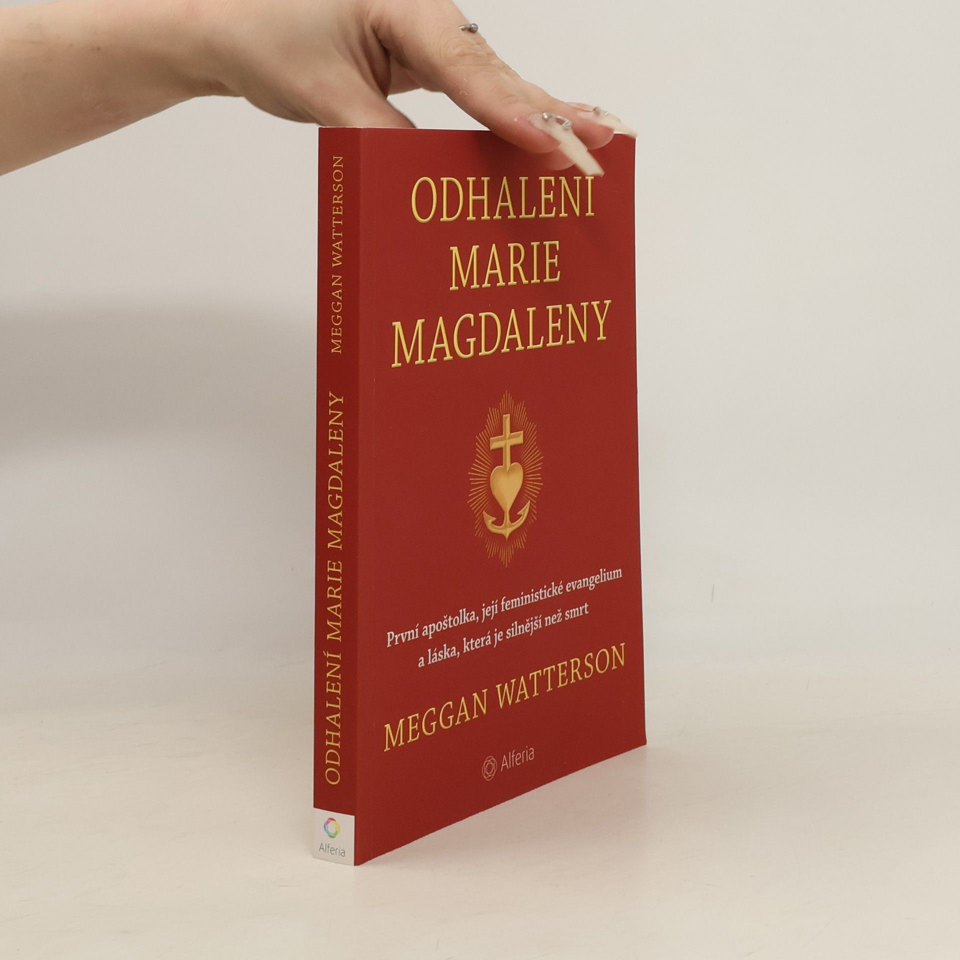 Meggan Watterson Odhalení Marie Magdaleny: První apoštolka, její feministické evangelium a láska, která je silnější než smrt