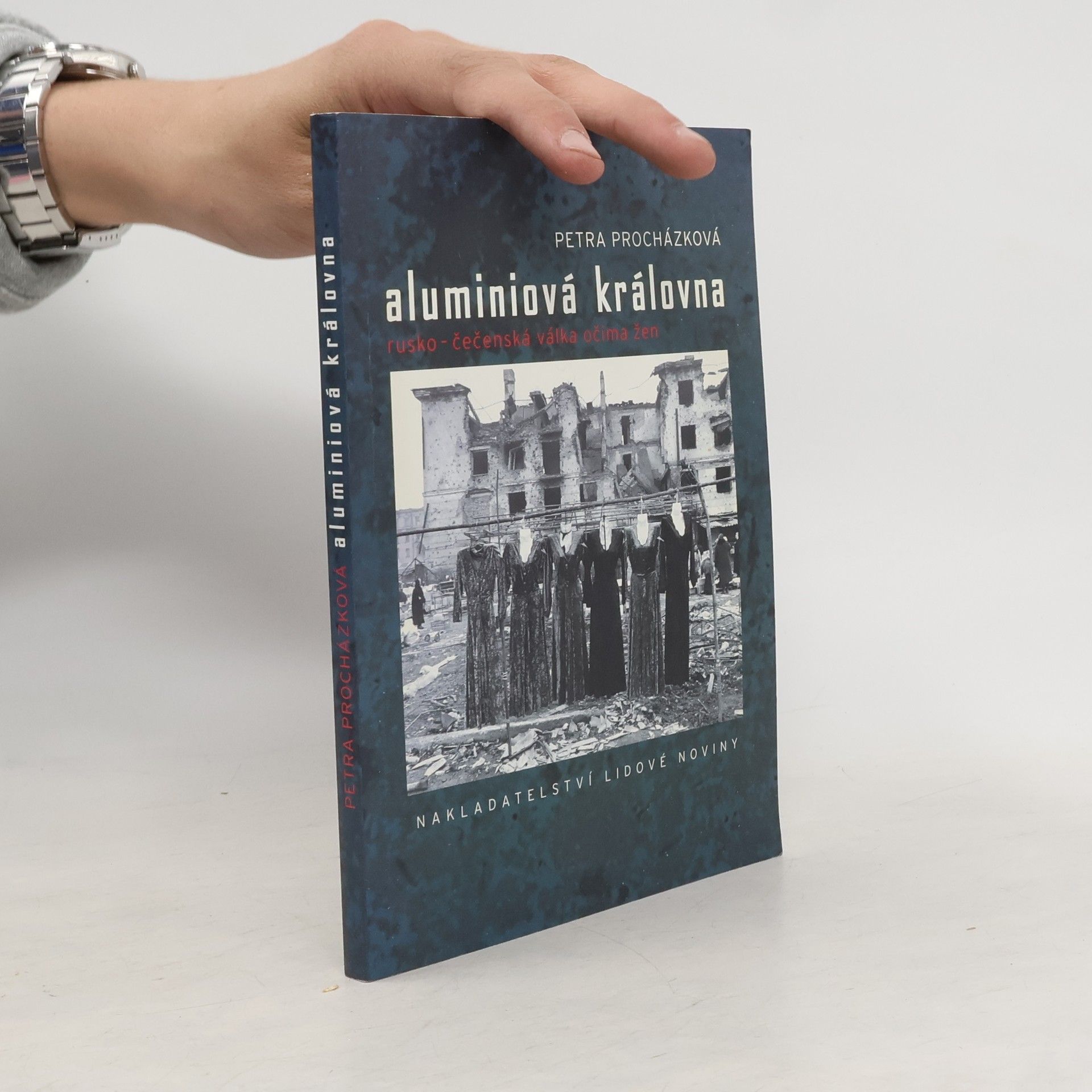 Petra Procházková Aluminiová královna: Rusko-čečenská válka očima žen