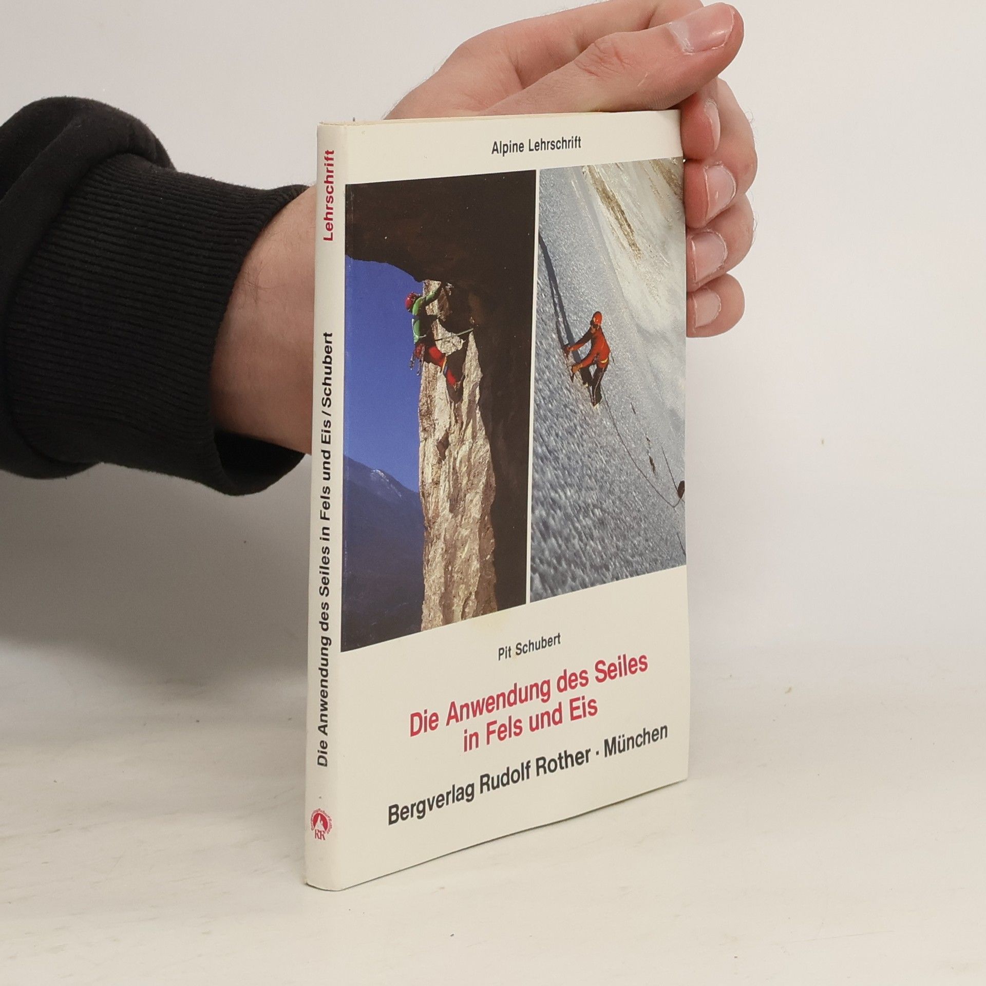 Pit Schubert Die Anwendung des Seiles in Fels und Eis