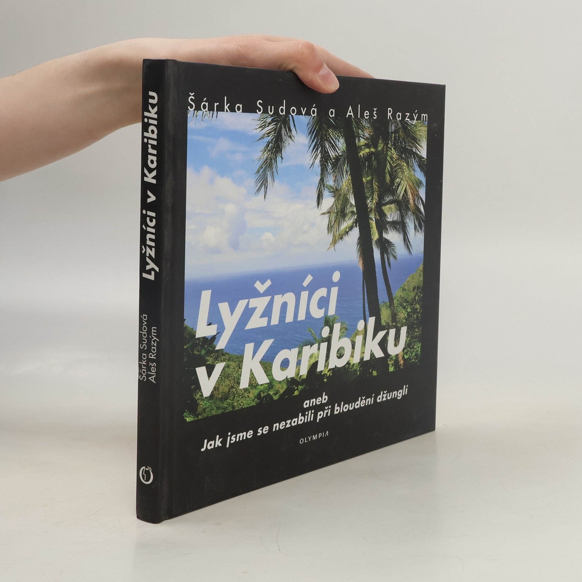Šárka Sudová Lyžníci v Karibiku aneb Jak jsme se nezabili při bloudění džunglí