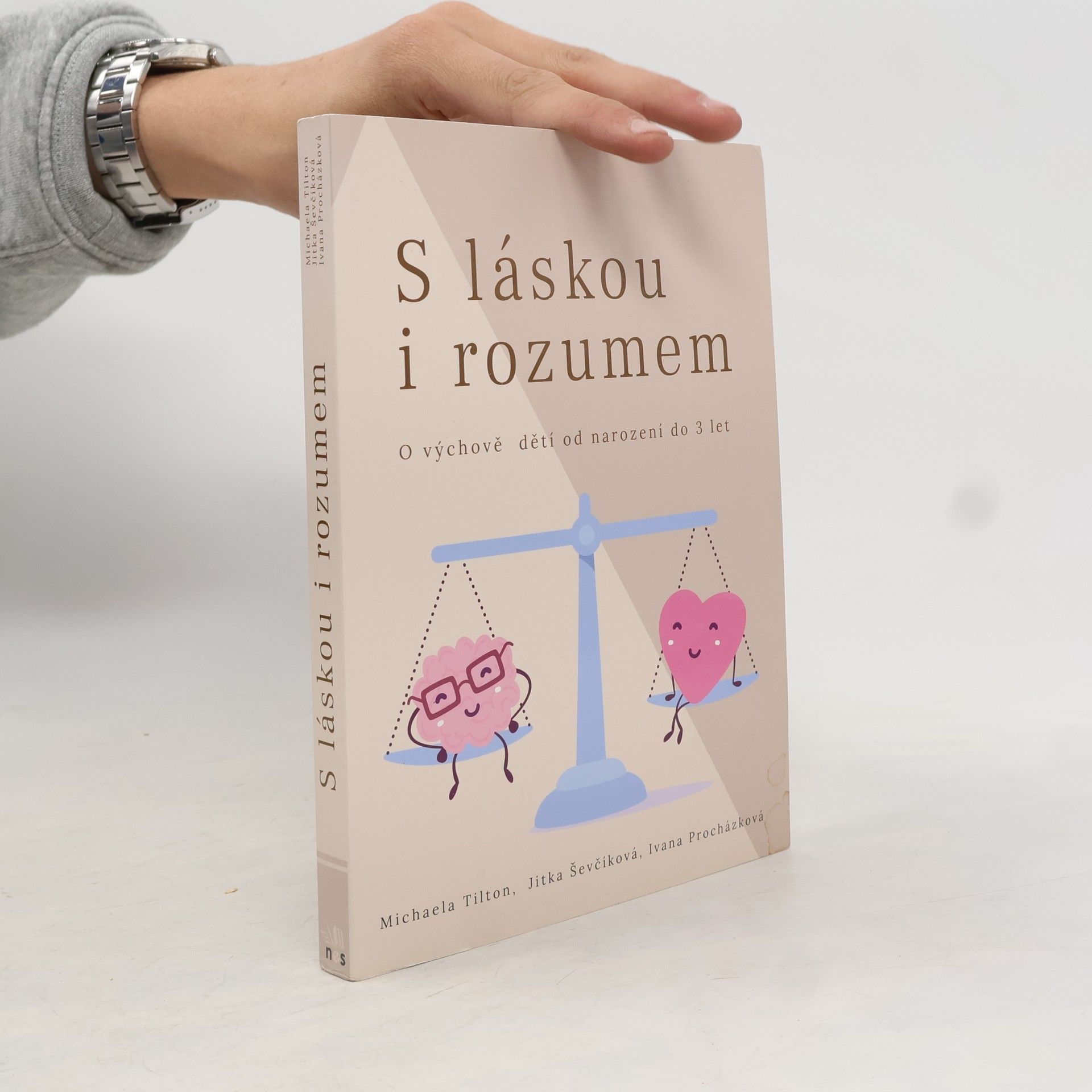 Procházková Ivana S láskou i rozumem : o výchově dětí do 3 let