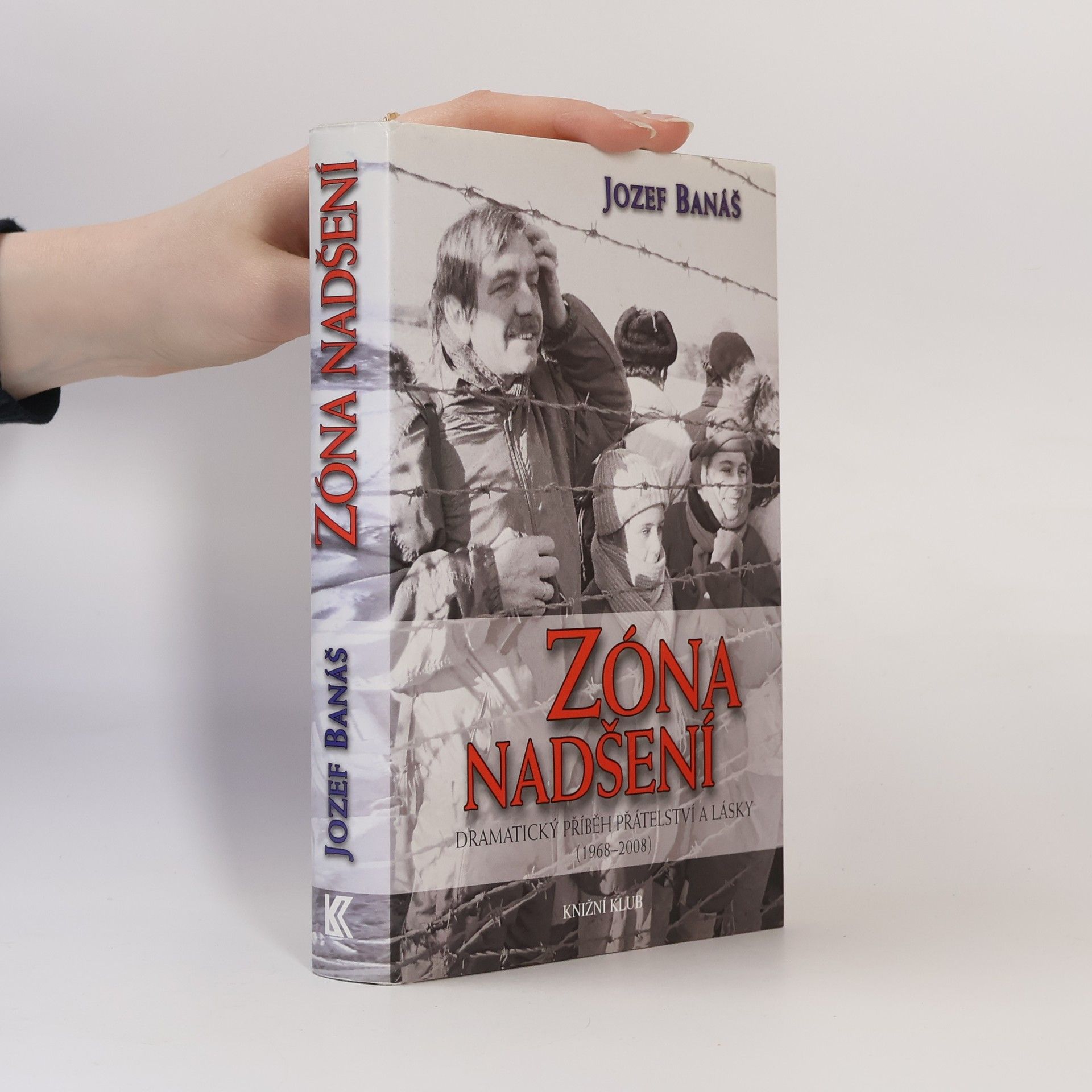 Jozef Banáš Zóna nadšení - Dramatický příběh přátelství a lásky (1968-2008)