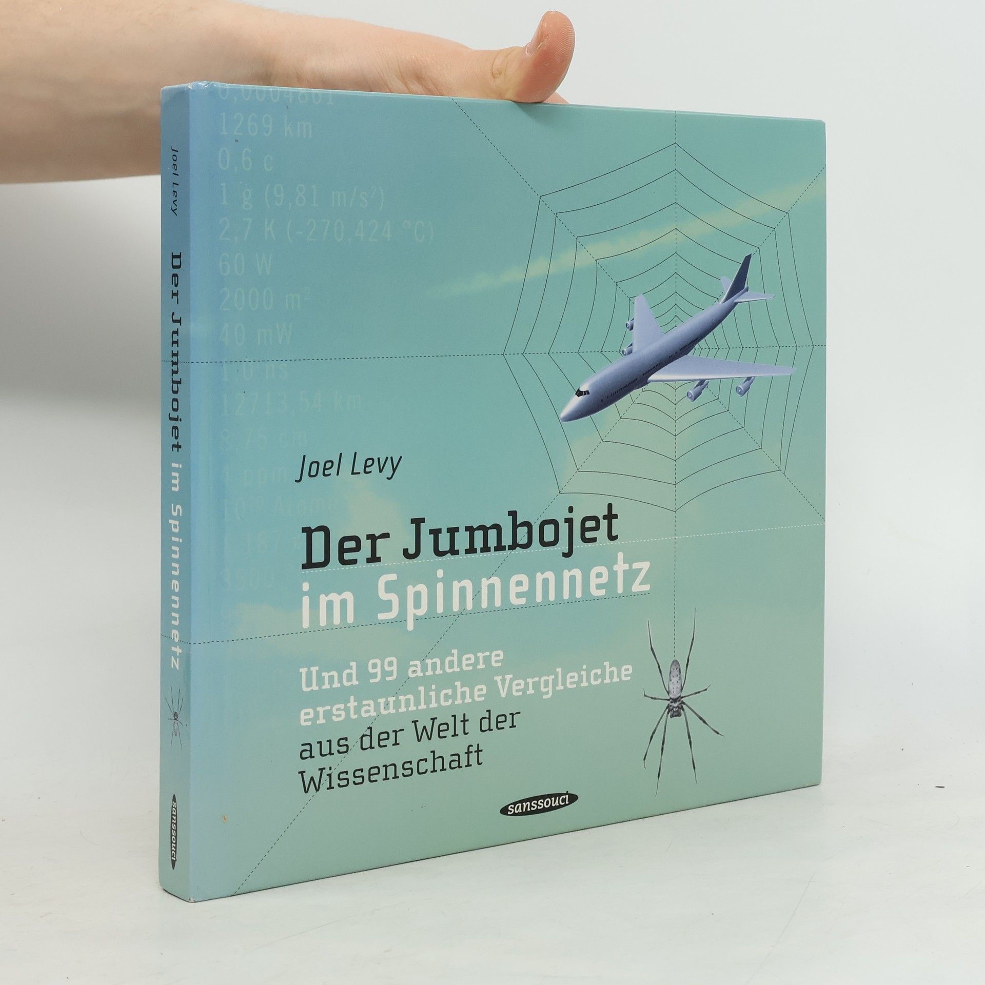 Joel Levy Der Jumbojet im Spinnennetz und 99 andere erstaunliche Vergleiche aus der Welt der Wissenschaft