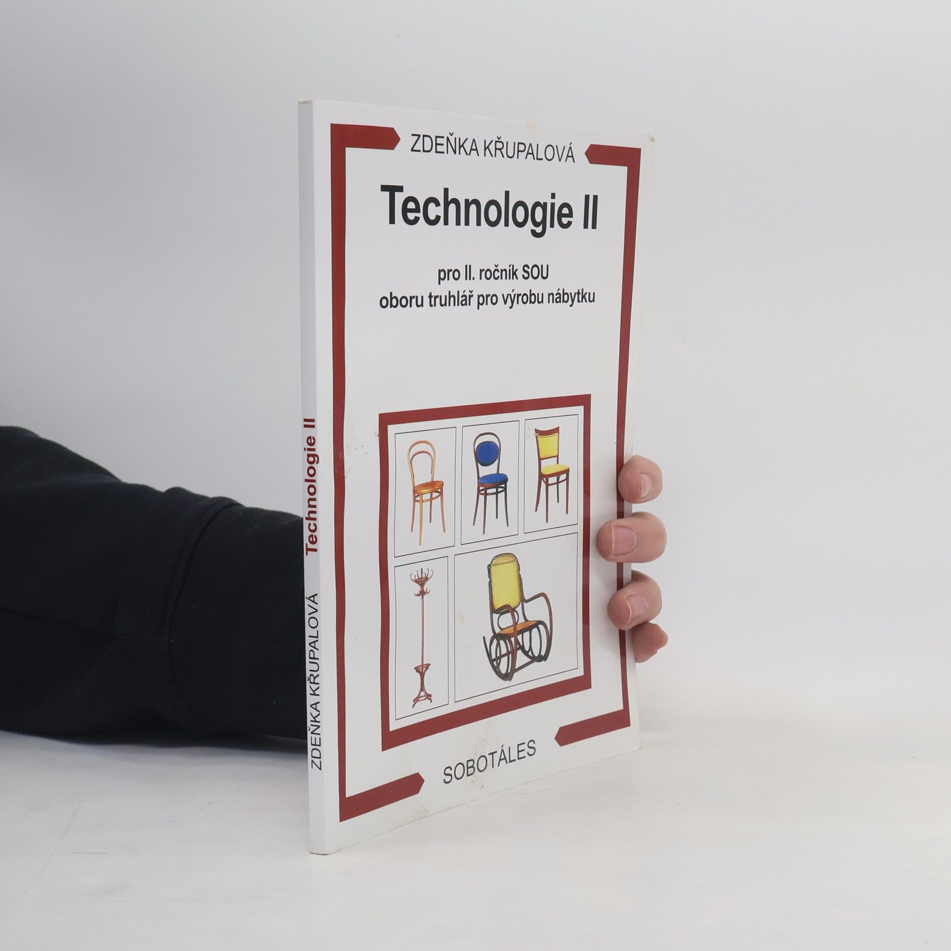 Zdeňka Křupalová Technologie 2. díl: Pro 2. ročník SOU oboru truhlář pro výrobu nábytku