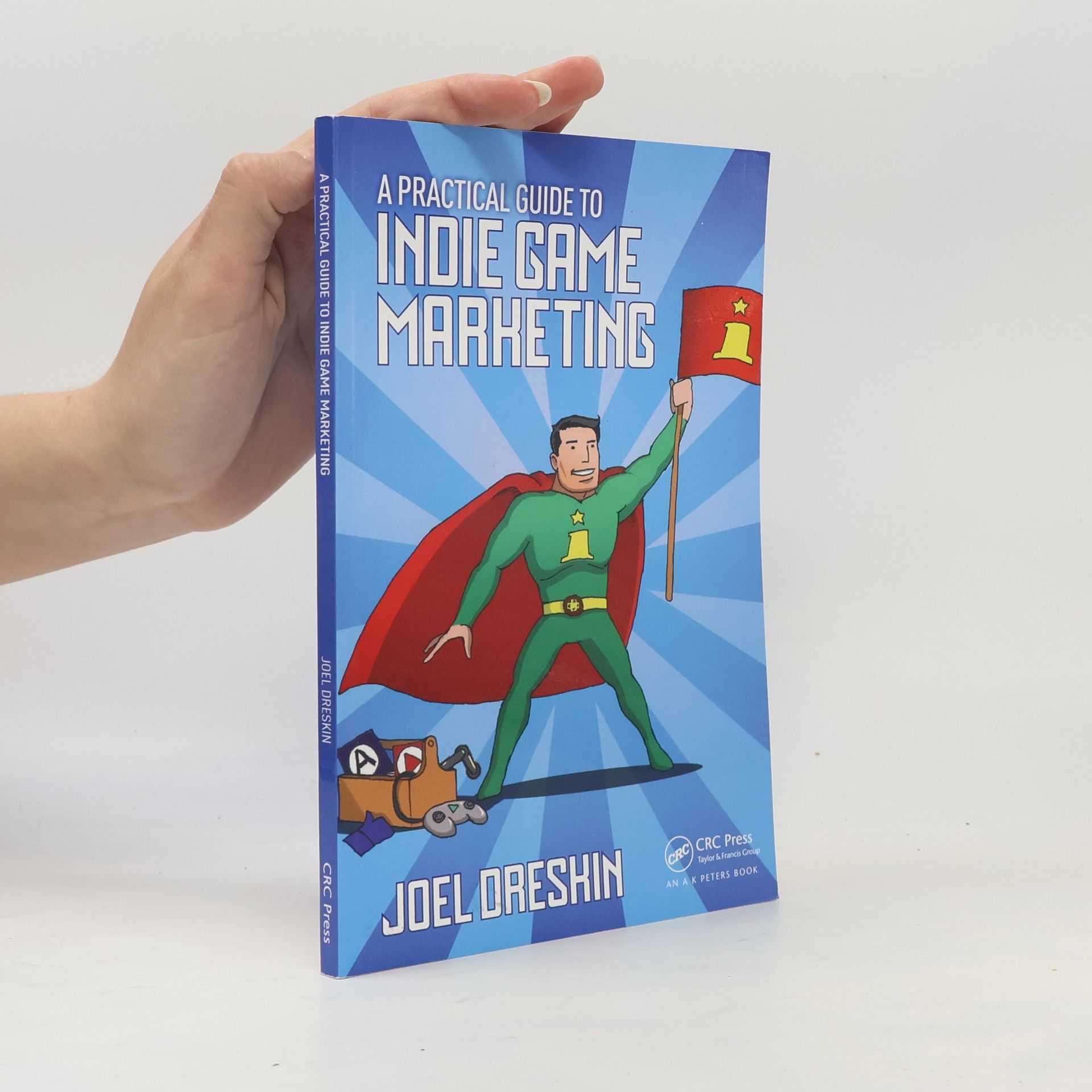 Joel Dreskin A Practical Guide to Indie Game Marketing