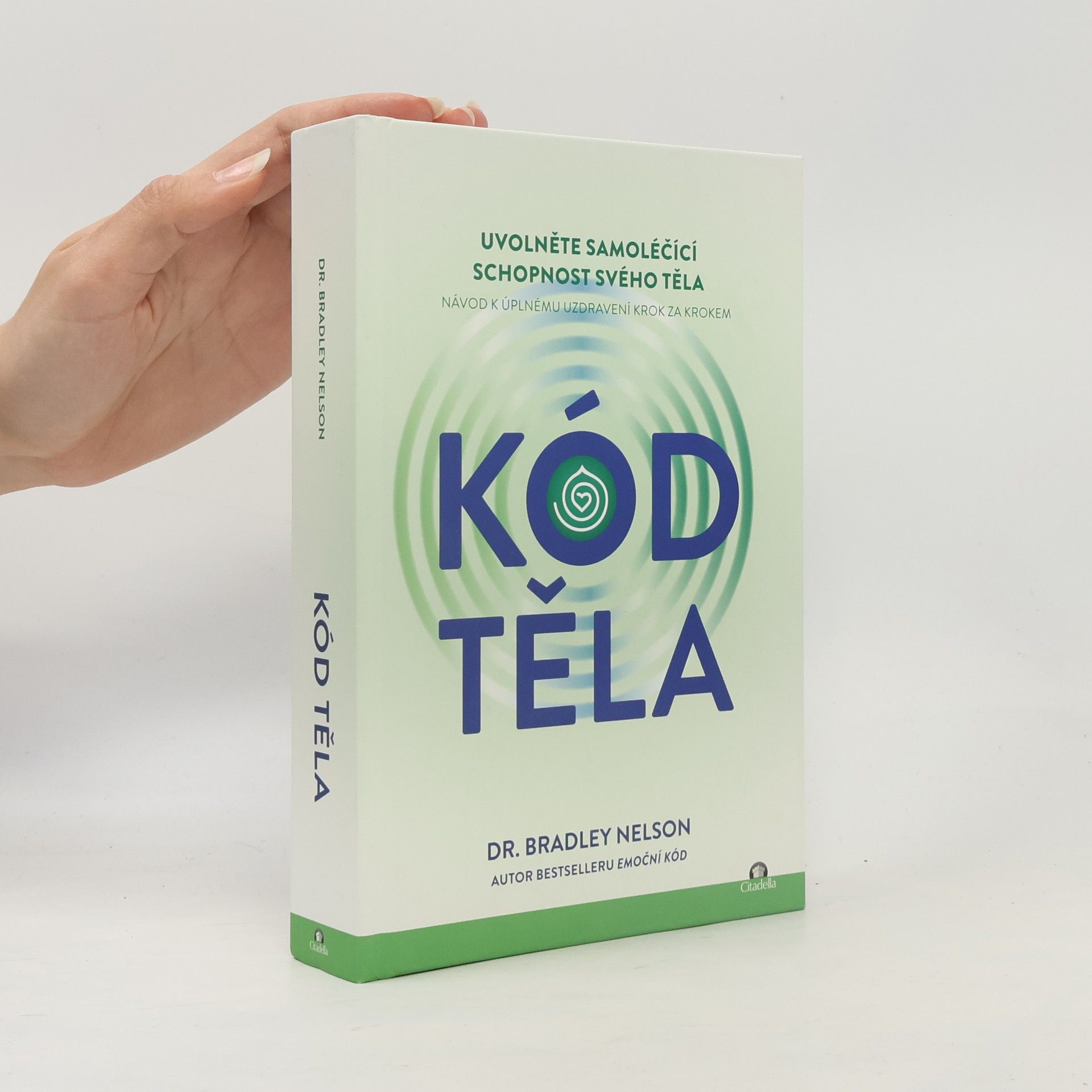 Kód těla. Uvolněte samoléčící schopnost svého těla. Návod k úplnému uzdravení krok za krokem