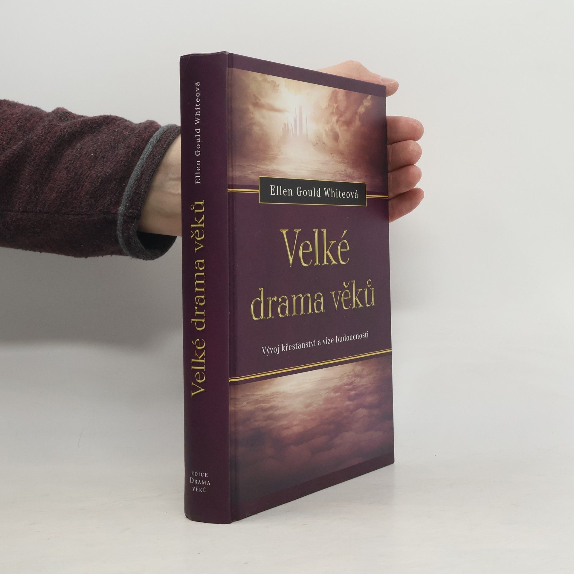 Velké drama věků. Vývoj křesťanství a vize budoucnosti