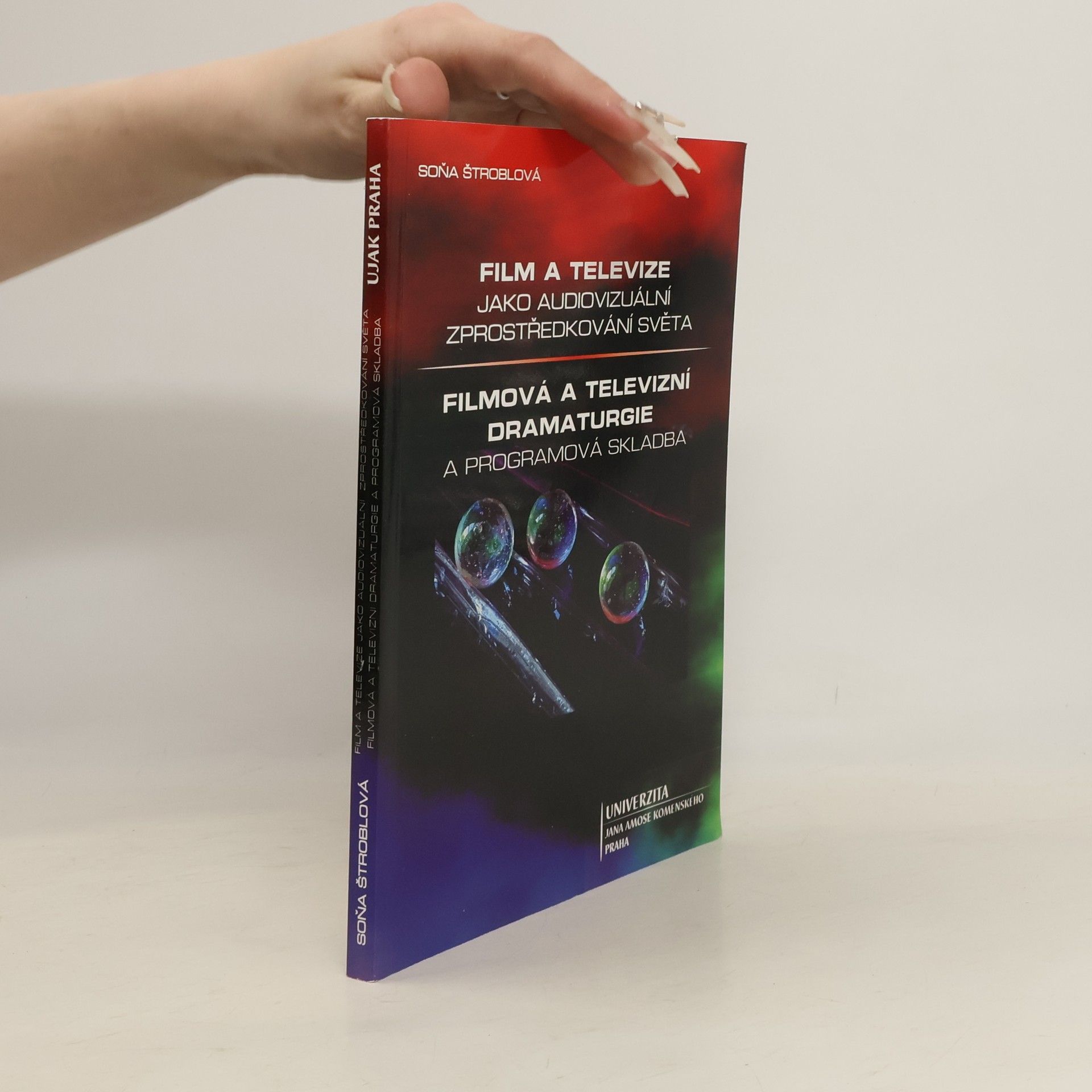 Soňa Štroblová Film a televize jako audiovizuální zprostředkování světa ; Filmová a televizní dramaturgie a programová skladba