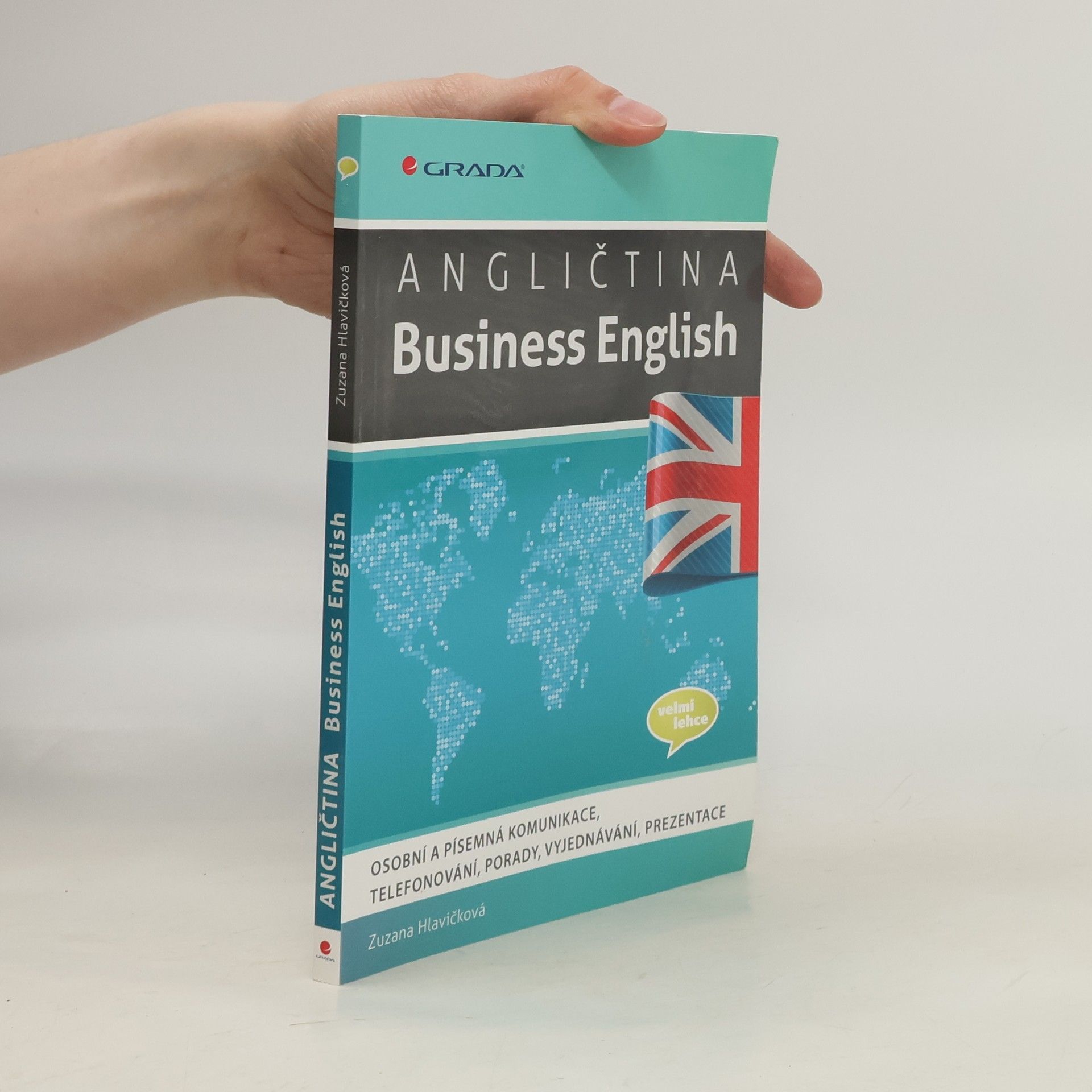 Angličtina - Business English : osobní a písemná komunikace, telefonování, porady, vyjednávání, prezentace