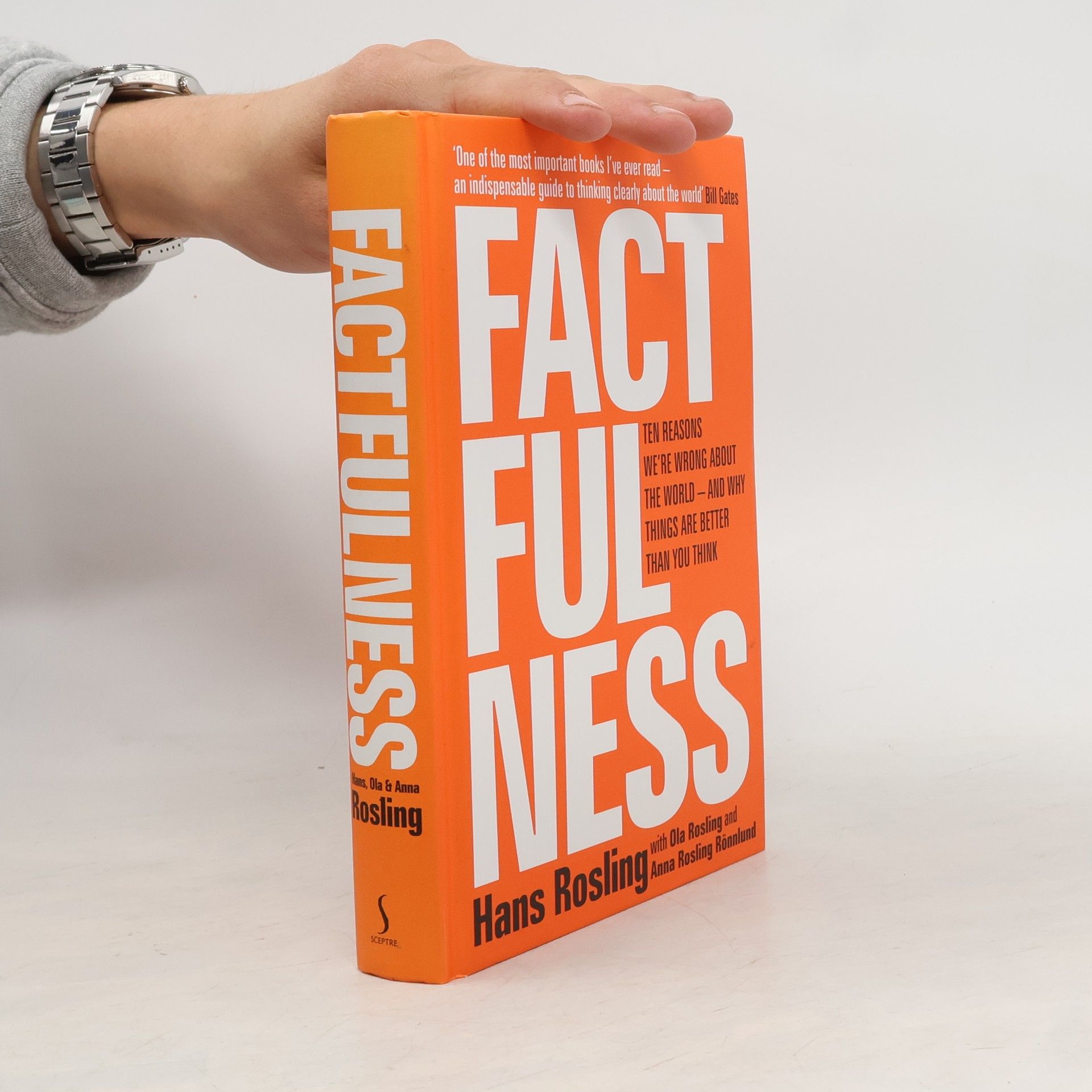 Factfulness : ten reasons we're wrong about the world - and why things are better than you think